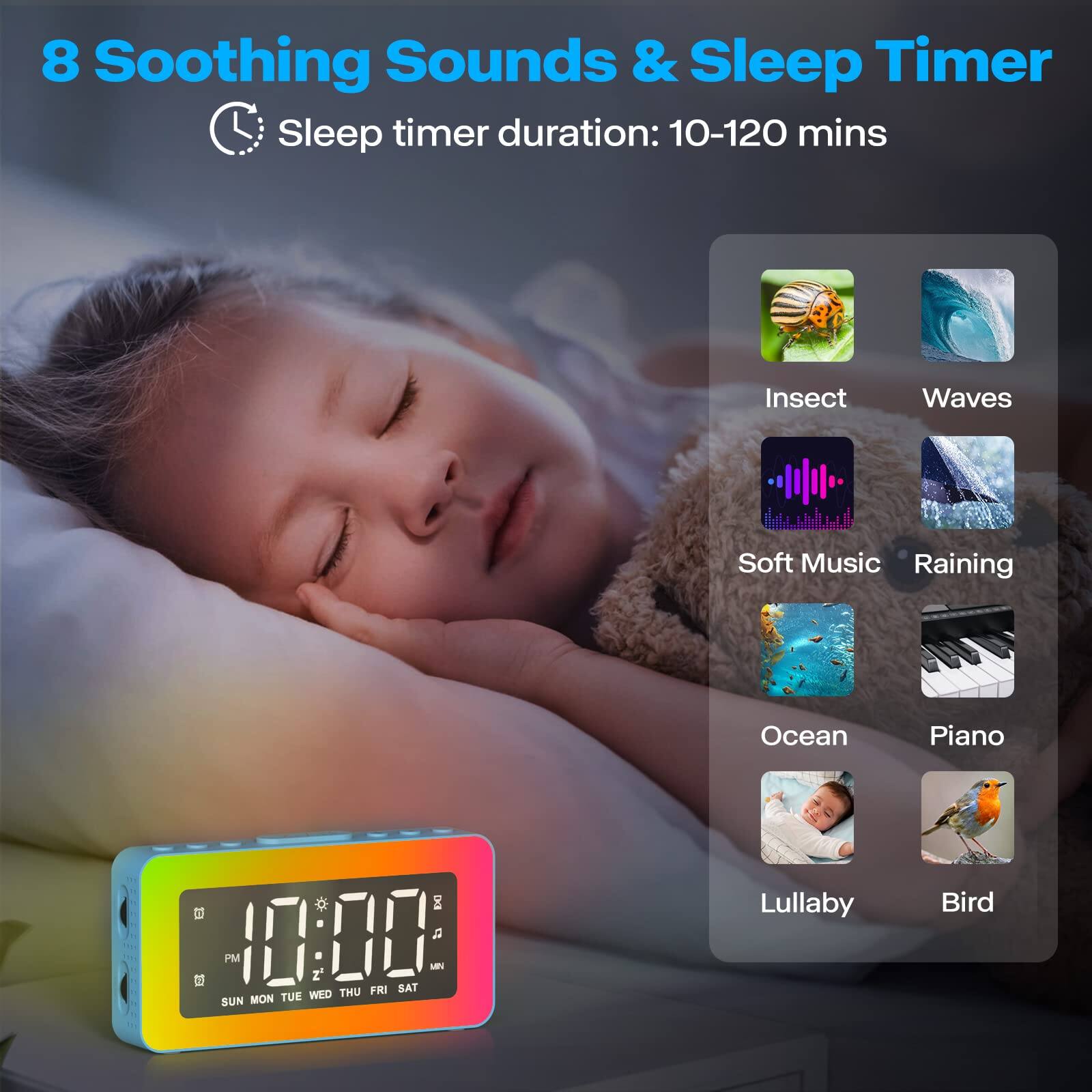 8 Soothing Sounds & Sleep Timer  
Sleep timer duration: 10-120 mins  

- Insect  
- Waves  
- Soft Music  
- Raining  
- Ocean  
- Piano  
- Lullaby  
- Bird  

10:00 PM  
SUN MON TUE WED THU FRI SAT