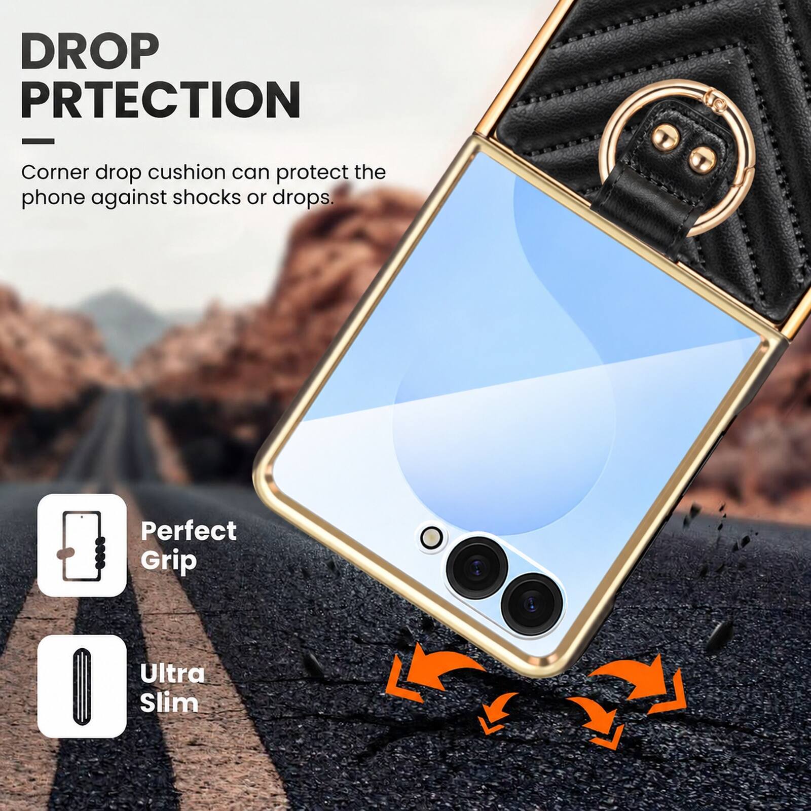 DROP PROTECTION  
Corner drop cushion can protect the phone against shocks or drops.  
Perfect Grip  
Ultra Slim