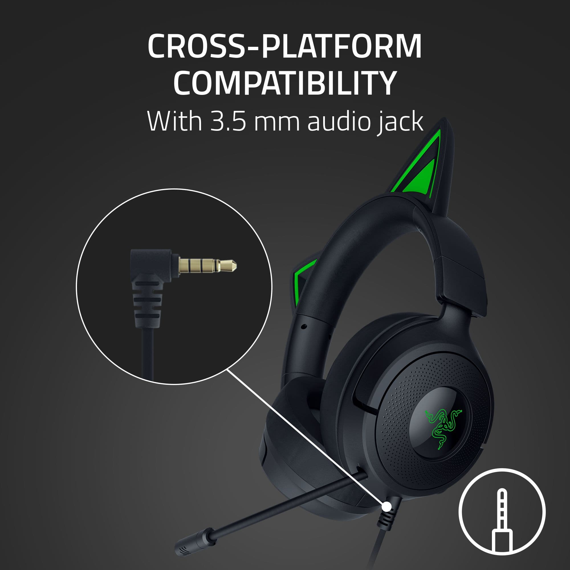 CROSS-PLATFORM COMPATIBILITY
With 3.5 mm audio jack