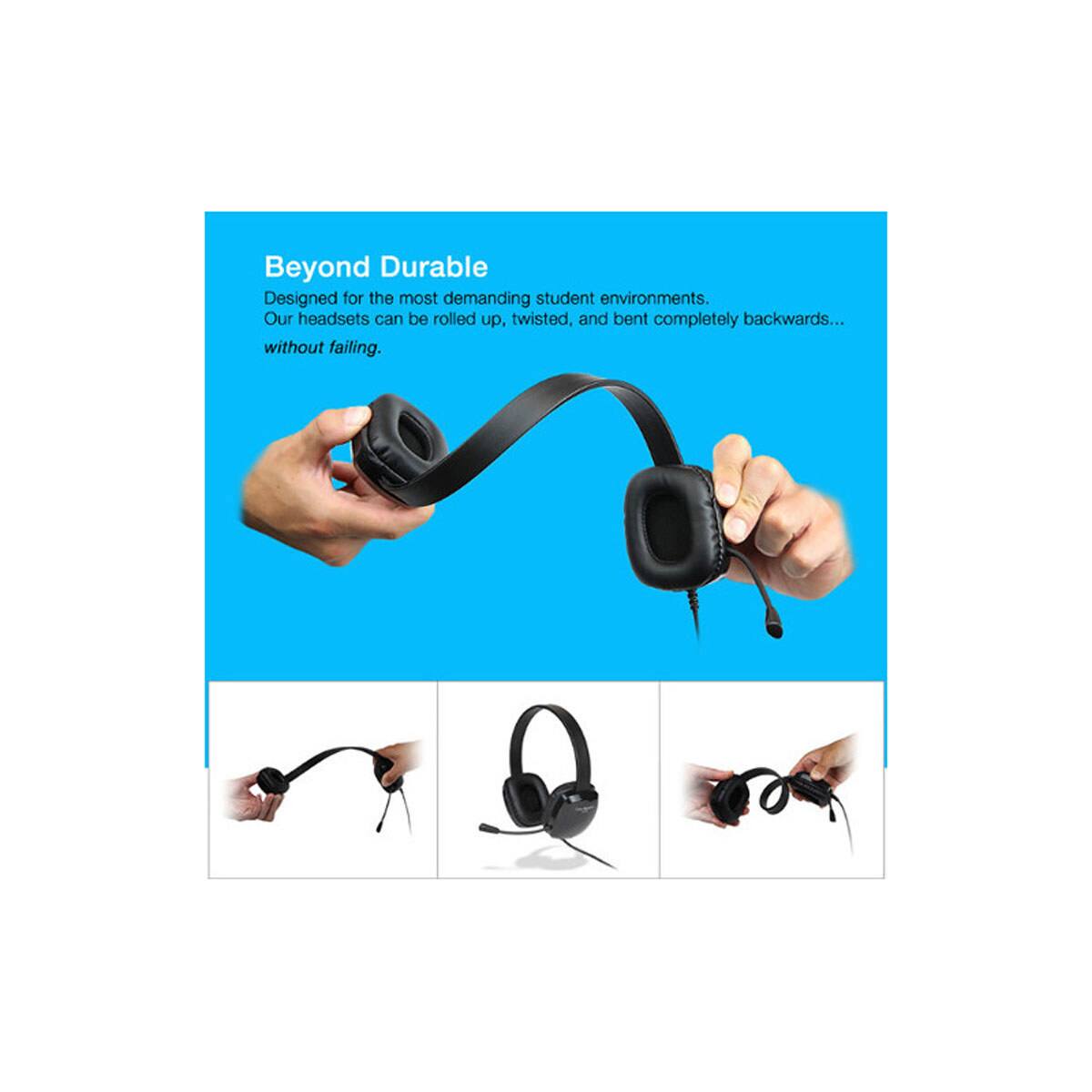 Beyond Durable  
Designed for the most demanding student environments.  
Our headsets can be rolled up, twisted, and bent completely backwards... without failing.