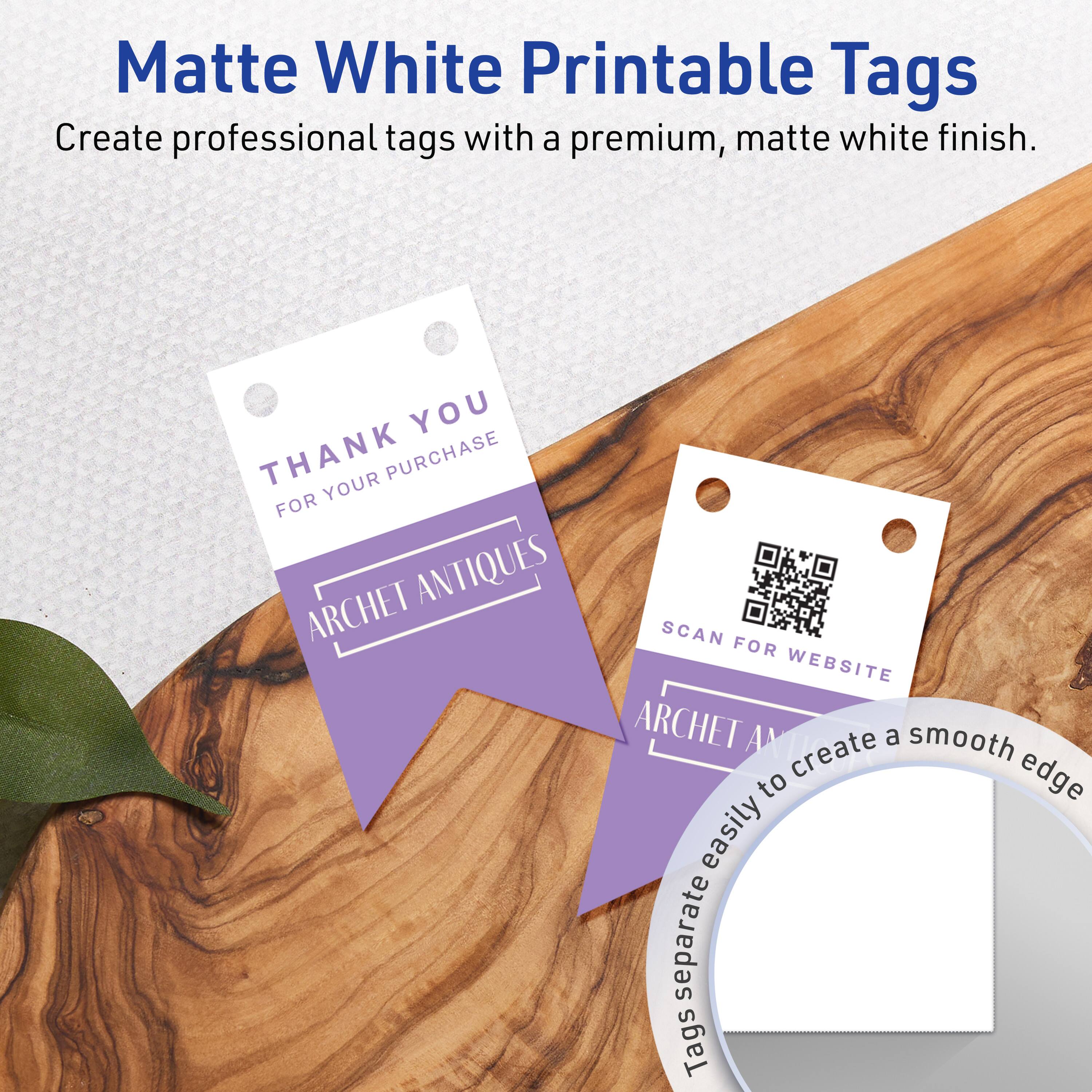 Matte White Printable Tags  
Create professional tags with a premium, matte white finish.

THANK YOU  
FOR YOUR PURCHASE  
ARCHET ANTIQUES

SCAN FOR WEBSITE  
ARCHET ANTIQUES

Tags separate easily to create a smooth edge