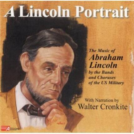 A Lincoln Portrait
The Music of Abraham Lincoln
by the Bands and Choruses of the US Military
With Narration by Walter Cronkite