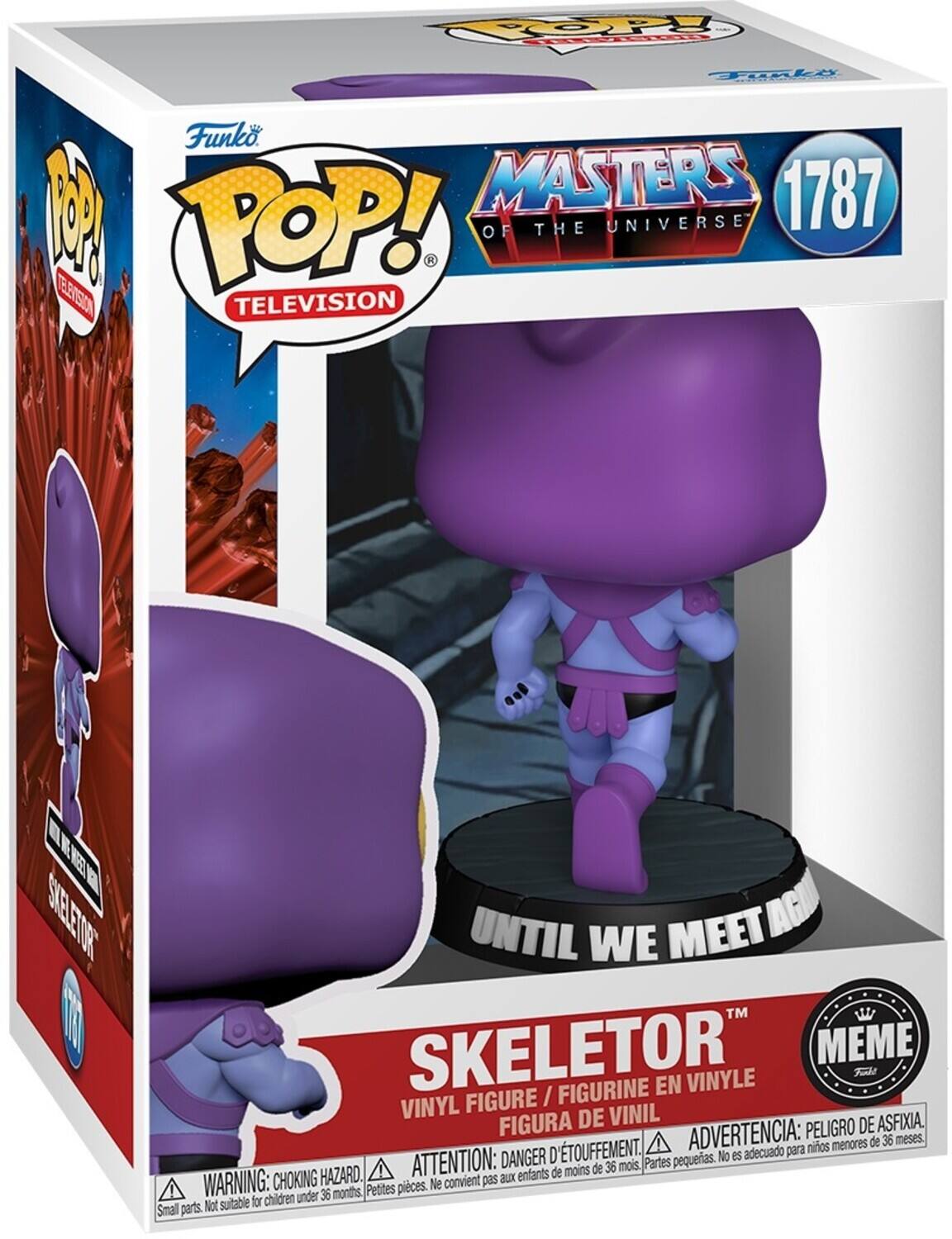 Sure, here is the corrected and grouped text from the image:

---

**Top Left:**
- Funko
- POP! TELEVISION

**Top Center:**
- Masters of the Universe
- 1787

**Top Right:**
- POP! MEME

**Middle:**
- Until We Meet Again

**Bottom Left:**
- Skeletor

**Bottom Center:**
- Skeletor
- Vinyl Figure / Figurine en Vinyle / Figura de Vinil

**Bottom Right:**
- WARNING: CHOKING HAZARD. Small parts. Not suitable for children under 36 months.
- ATTENTION: DANGER D'ÉTOUFFEMENT. Petites pièces. Ne convient pas aux enfants de moins de 36 mois.
- ADVERTENCIA: PELIGRO DE ASFIXIA. Partes pequeñas. No es adecuado para niños menores de 36 meses.

**Bottom Left Corner:**
- Small parts. Not suitable for children under 36 months. Petites pièces. Ne convient pas aux enfants de moins de 36 mois. Partes pequeñas. No es adecuado para niños menores de 3