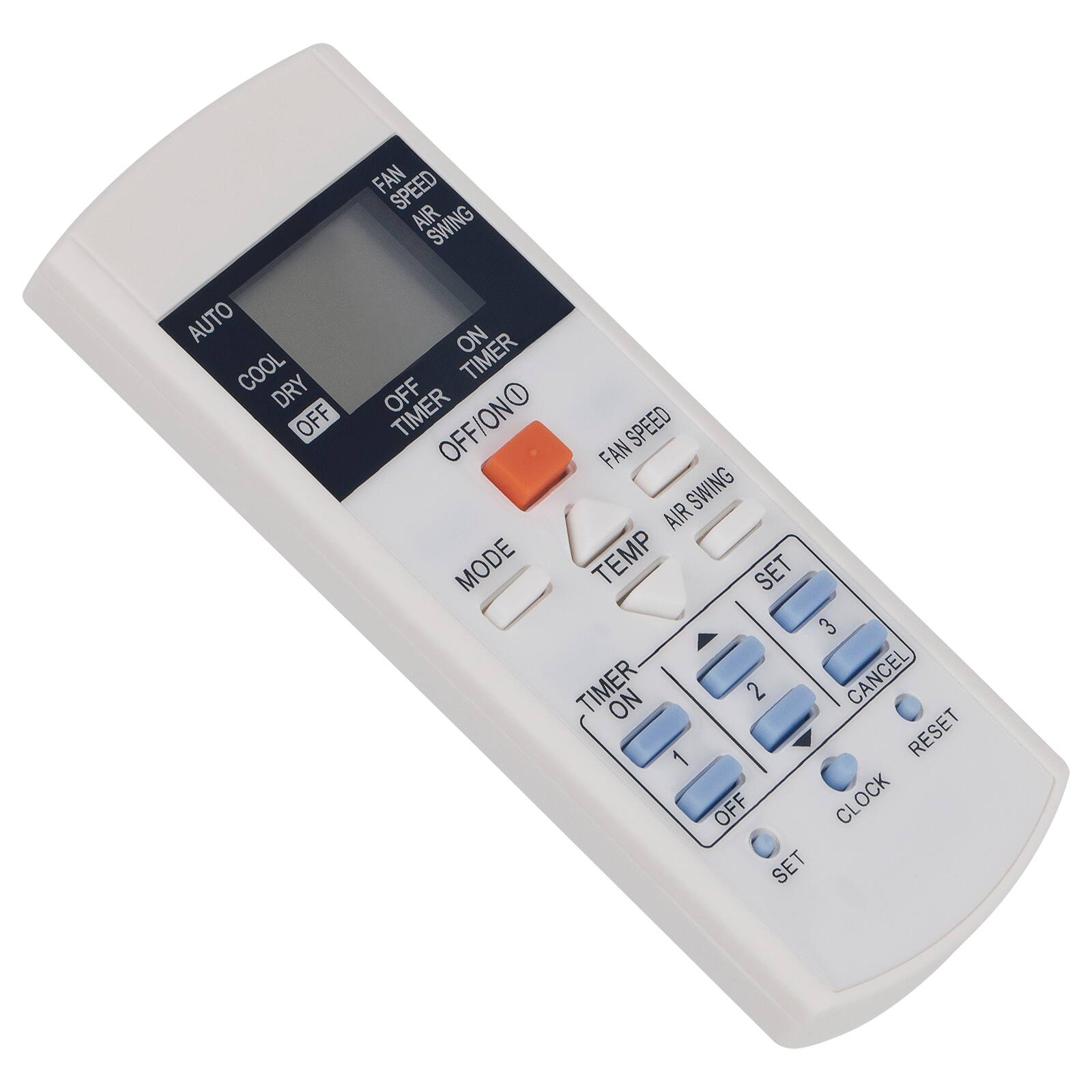 AUTO  
COOL  
DRY  
OFF  

FAN SPEED  
AIR SWING  

ON TIMER  
OFF TIMER  

OFF/ON  

MODE  

TEMP  

TIMER ON  
1  
2  
3  

SET  

CANCEL  

RESET  

CLOCK  

SET