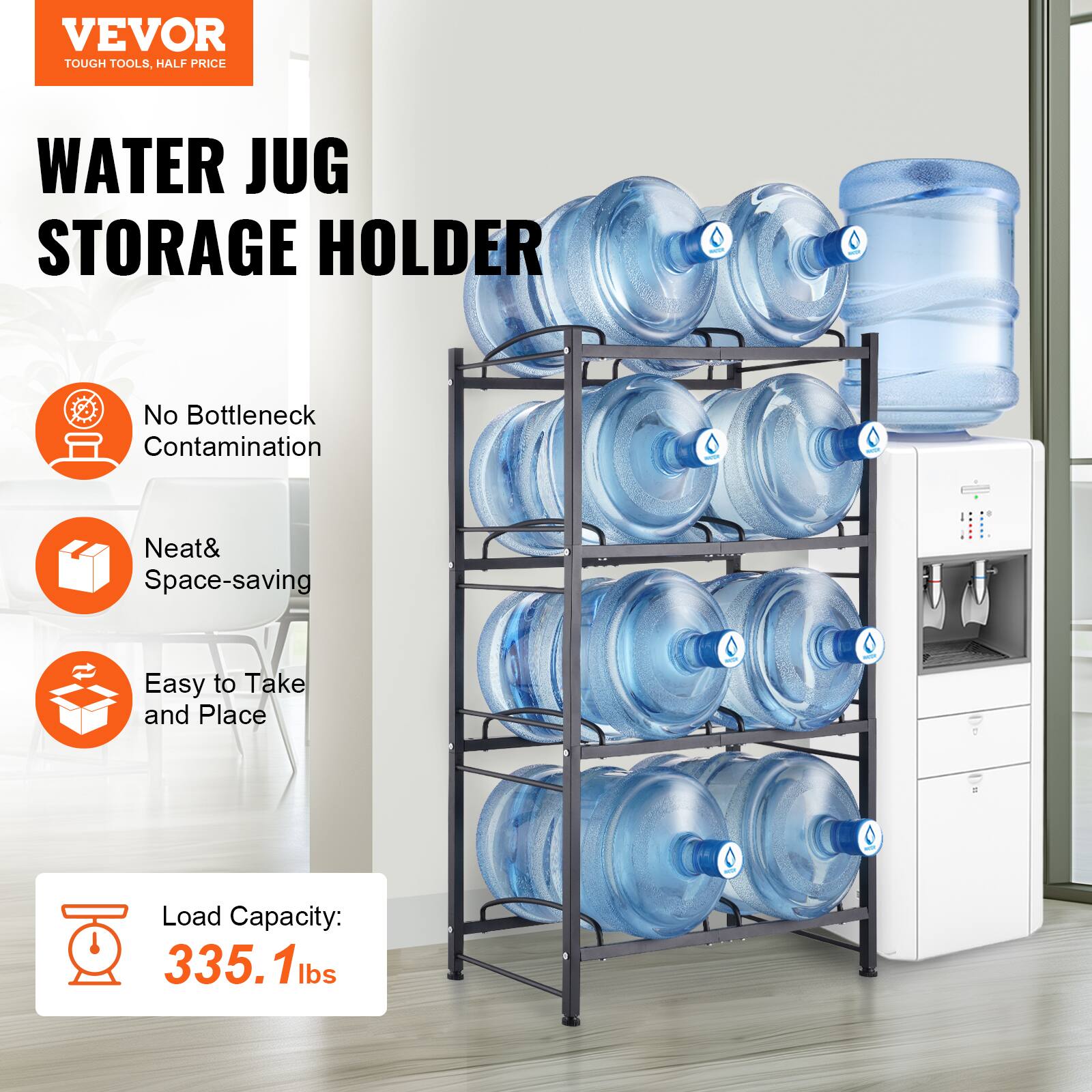VEVOR  
TOUGH TOOLS, HALF PRICE  

WATER JUG STORAGE HOLDER  

- No Bottleneck Contamination  
- Neat & Space-saving  
- Easy to Take and Place  

Load Capacity: 335.1 lbs