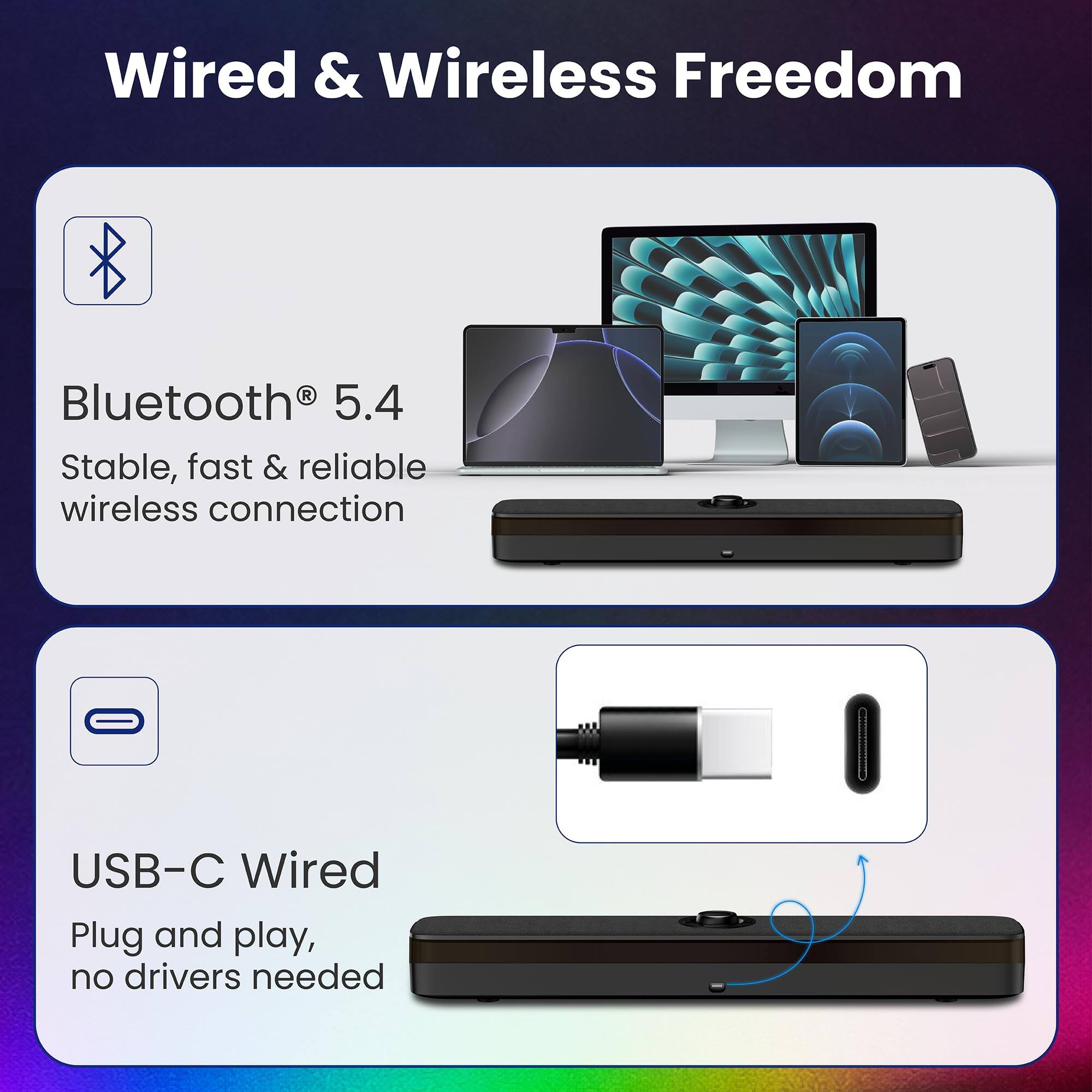 Wired & Wireless Freedom

Bluetooth® 5.4
Stable, fast & reliable wireless connection

USB-C Wired
Plug and play, no drivers needed