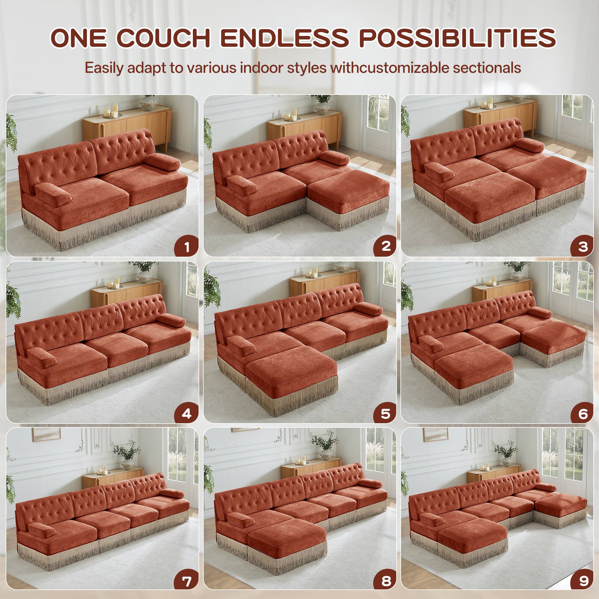 ONE COUCH ENDLESS POSSIBILITIES  
Easily adapt to various indoor styles with customizable sectionals  

1  
2  
3  
4  
5  
6  
7  
8  
9