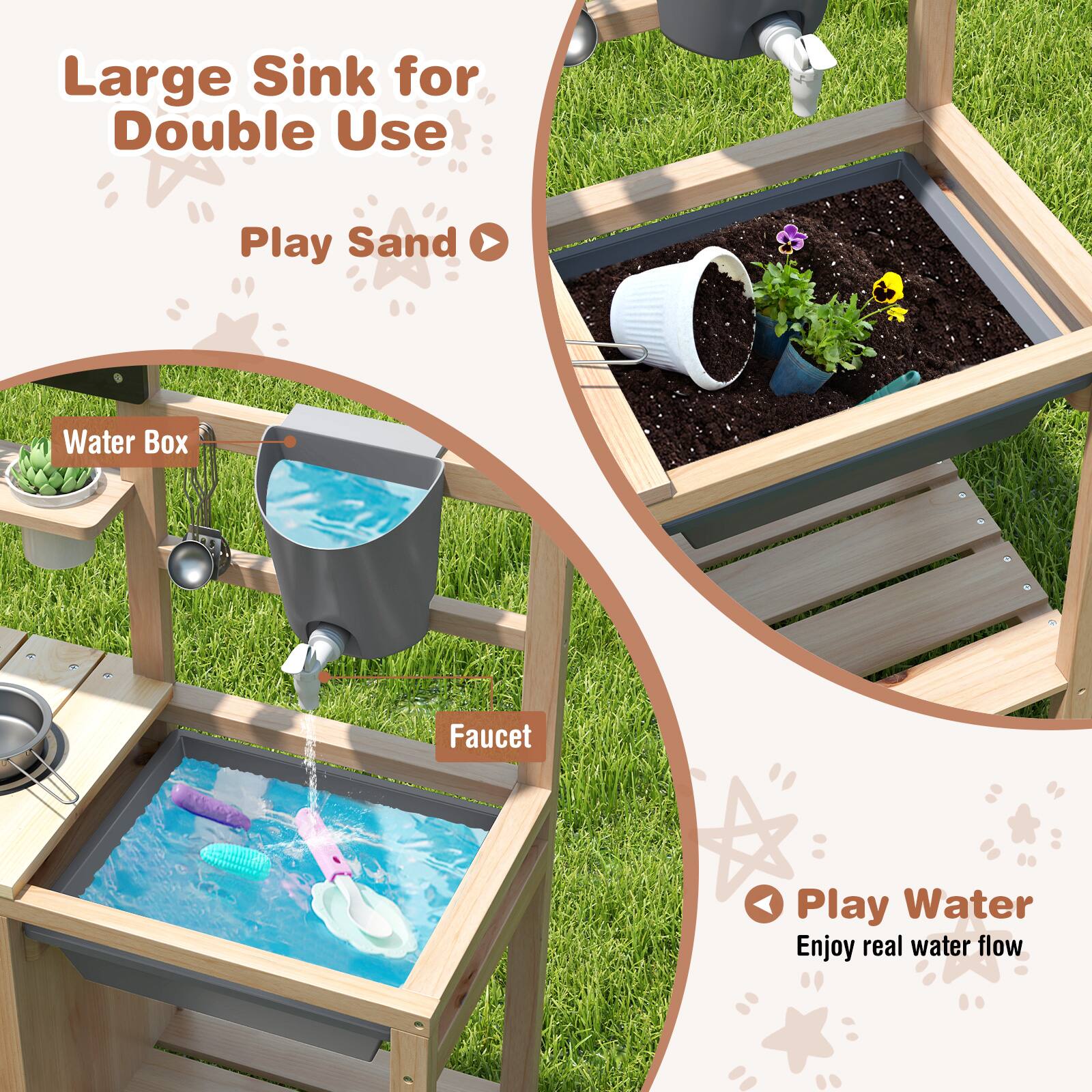 Large Sink for Double Use:

- Play Sand
- Water Box
- Faucet

Play Water
Enjoy real water flow