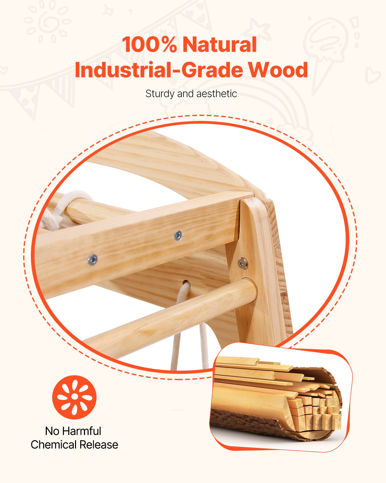 100% Natural Industrial-Grade Wood  
Sturdy and aesthetic  
No Harmful Chemical Release