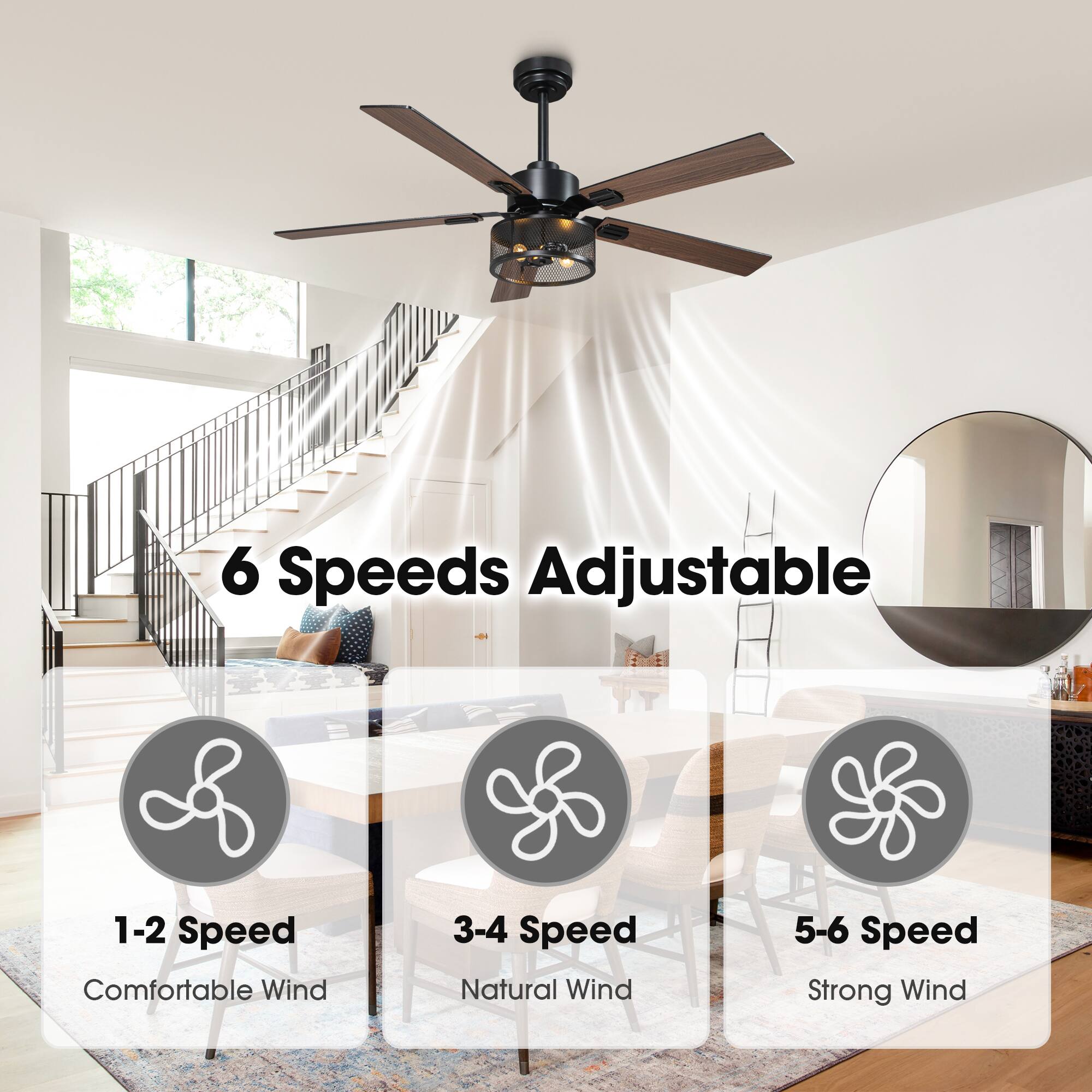 6 Speeds Adjustable

1-2 Speed Comfortable Wind

3-4 Speed Natural Wind

5-6 Speed Strong Wind
