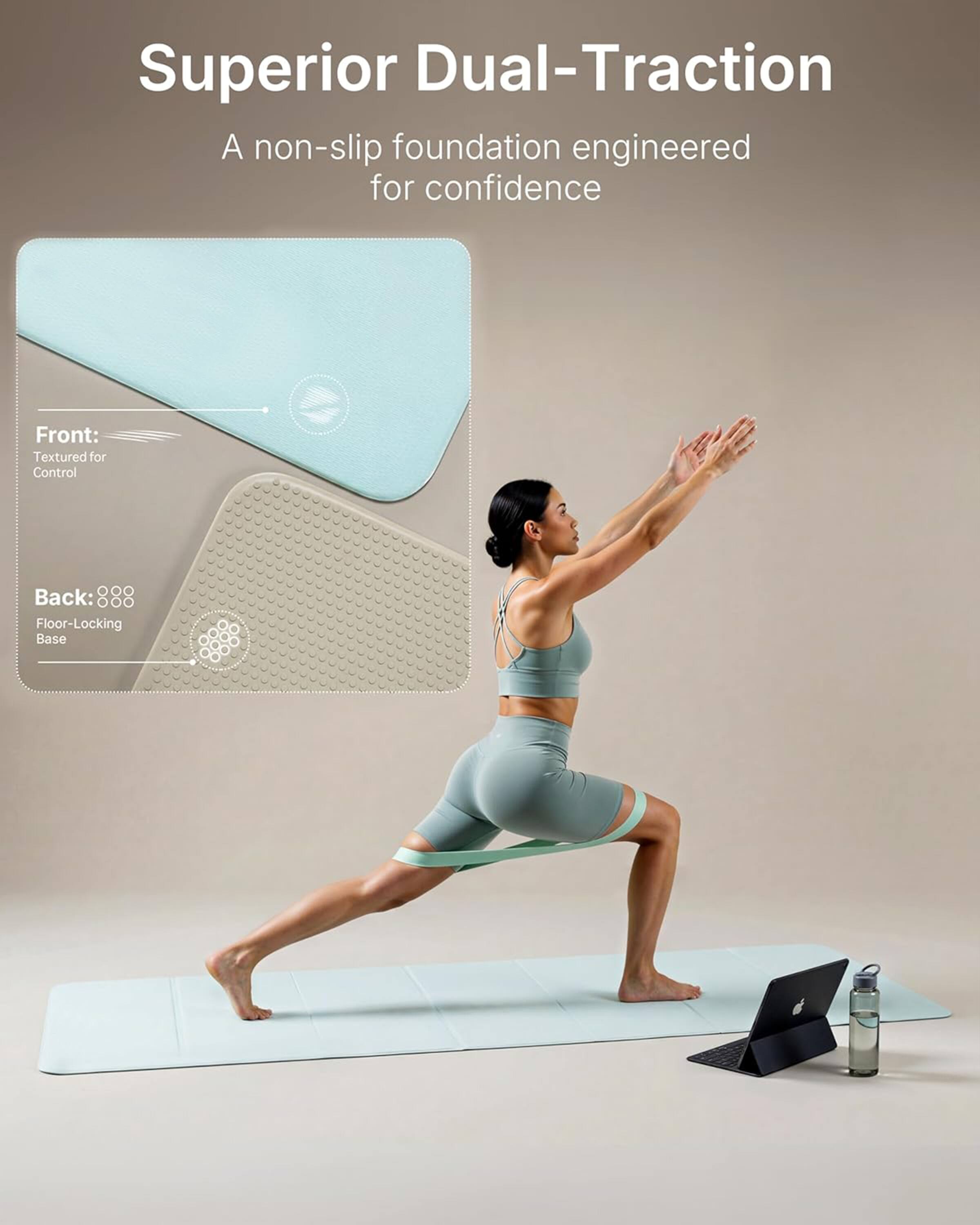 Superior Dual-Traction  
A non-slip foundation engineered for confidence  

Front: Textured for Control  
Back: Floor-Locking Base