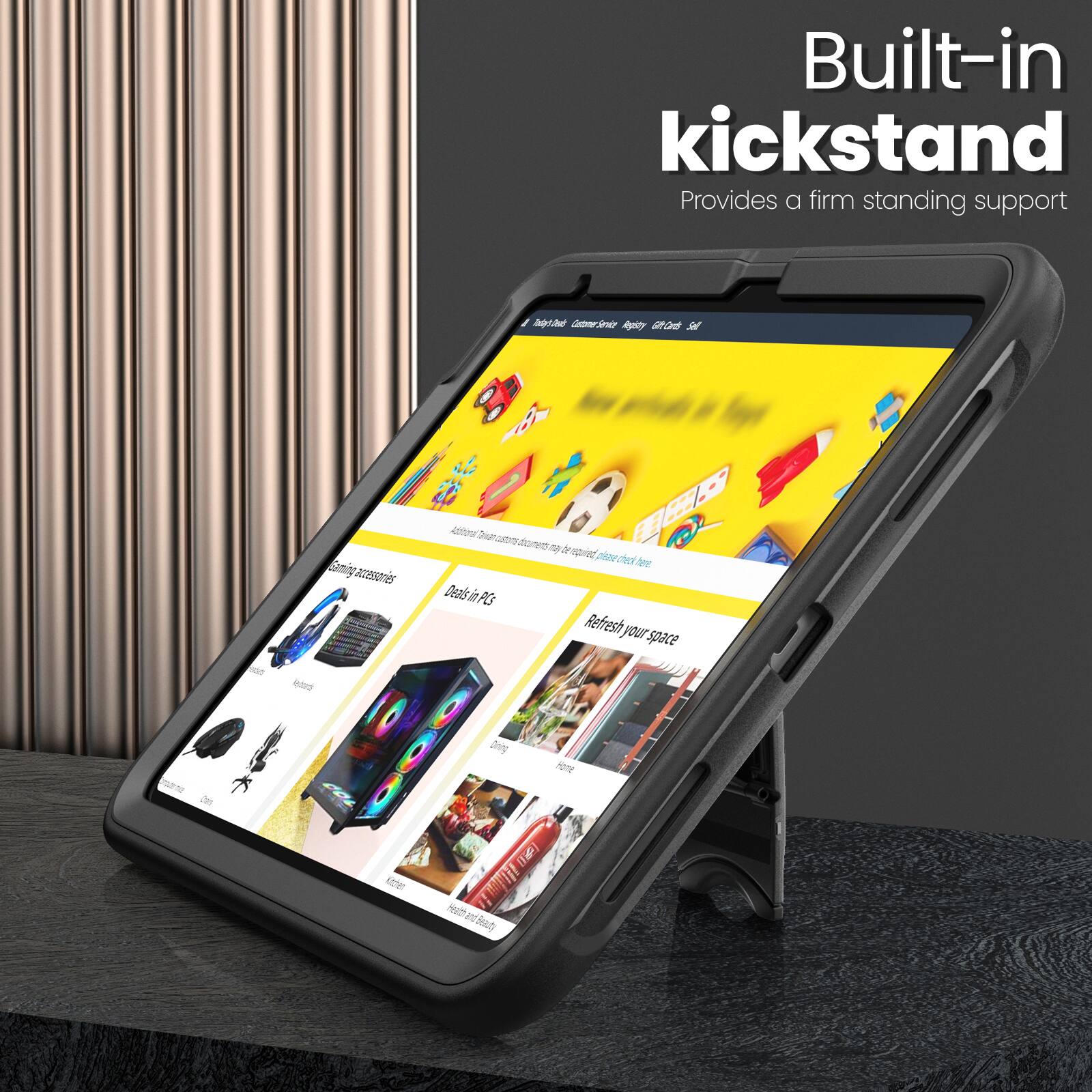 Built-in kickstand  
Provides a firm standing support  

Refresh your space