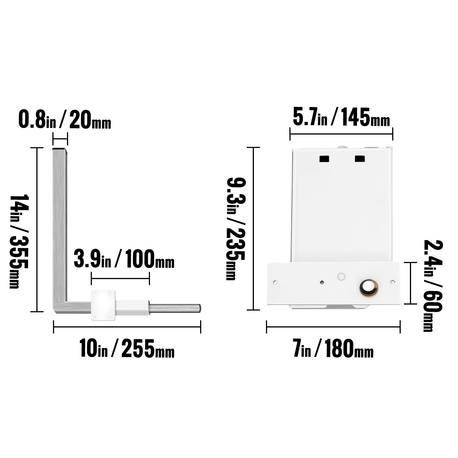 0.8in / 20mm  
14in / 355mm  
3.9in / 100mm  
10in / 255mm  
9.3in / 235mm  
5.7in / 145mm  
7in / 180mm  
2.4in / 60mm