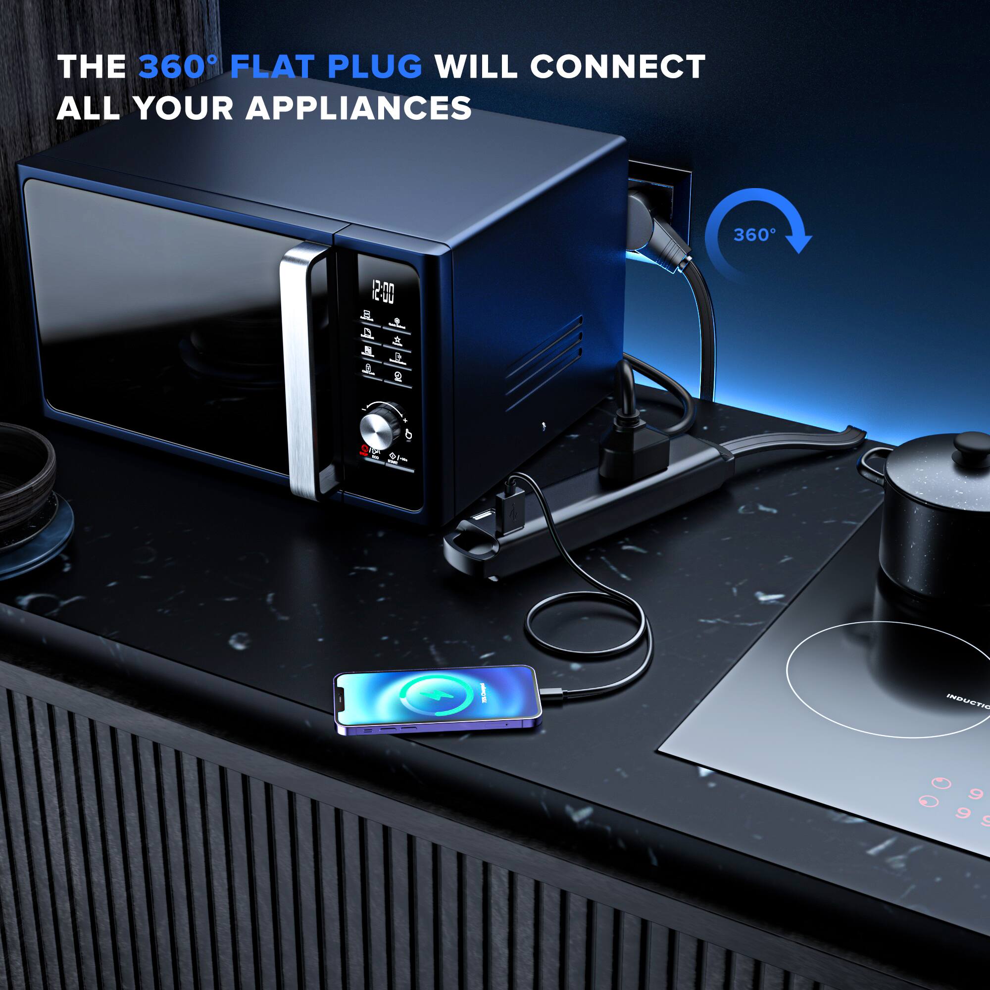 THE 360° FLAT PLUG WILL CONNECT ALL YOUR APPLIANCES 360° 2:00 INDUCTION