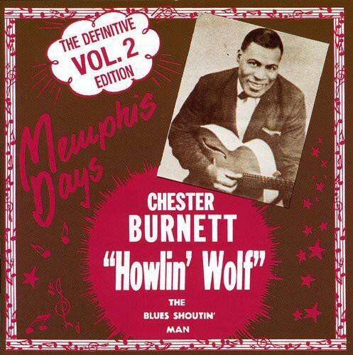 THE DEFINITIVE VOL. 2 EDITION  
Memphis Days  
CHESTER BURNETT "Howlin' Wolf"  
THE BLUES SHOUTIN' MAN