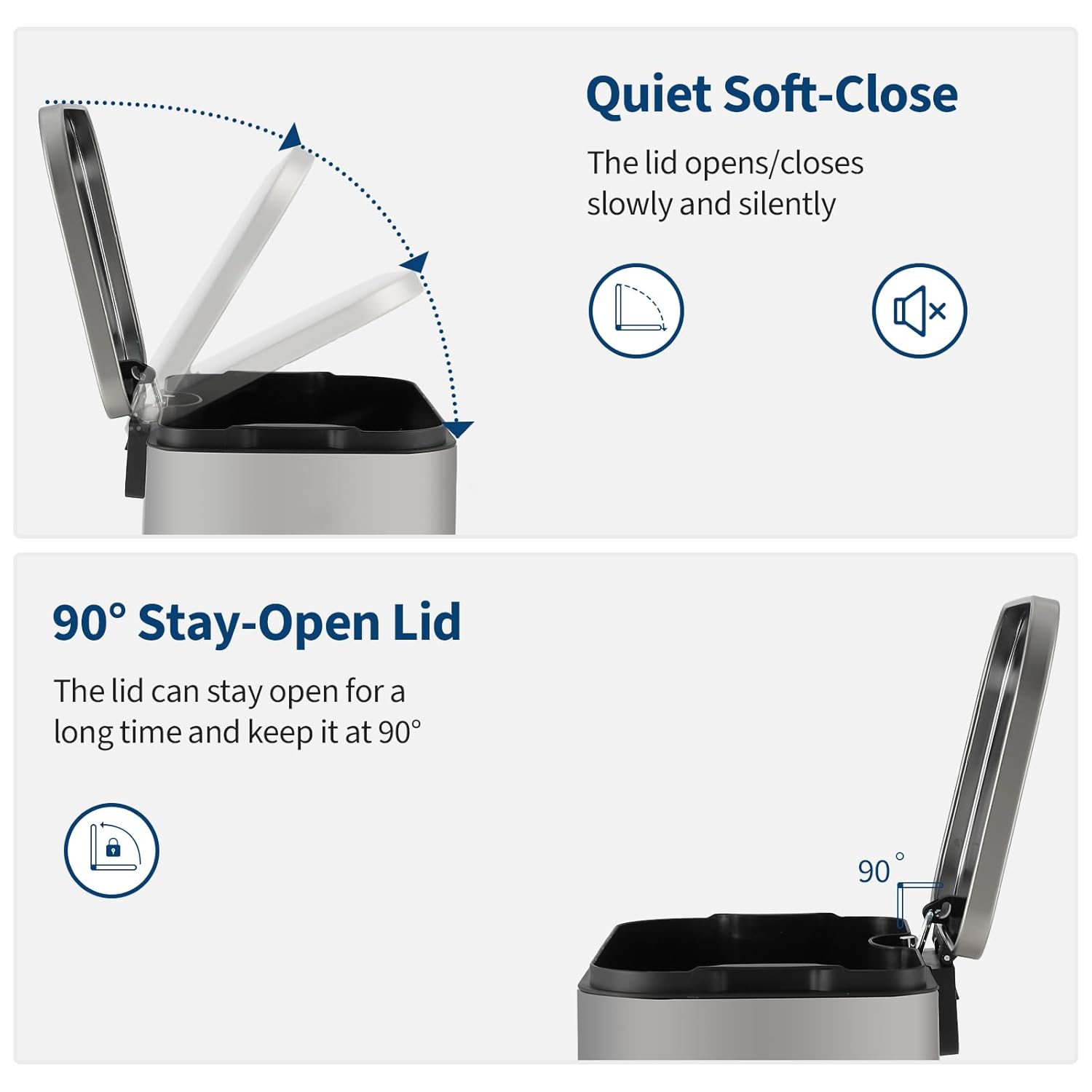 Quiet Soft-Close  
The lid opens/closes slowly and silently

90° Stay-Open Lid  
The lid can stay open for a long time and keep it at 90°