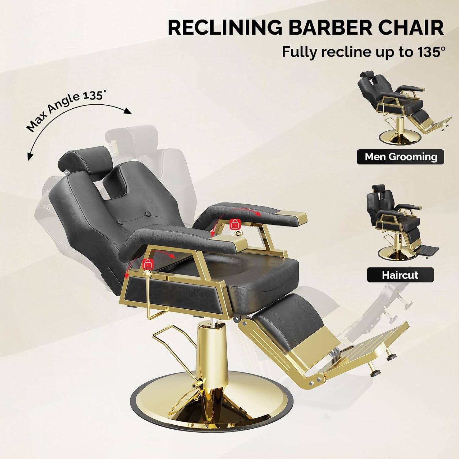 RECLINING BARBER CHAIR  
Fully recline up to 135°  
Max Angle 135°  
Men Grooming  
Haircut