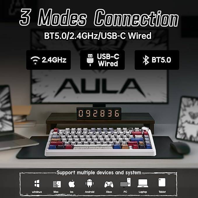 3 Modes Connection  
BT5.0/2.4GHz/USB-C Wired  

2.4GHz  
USB-C Wired  
BT5.0  

Support multiple devices and system  
Windows  
Mac  
iOS  
Android  
Xbox  
PC  
Laptop  
Tablet