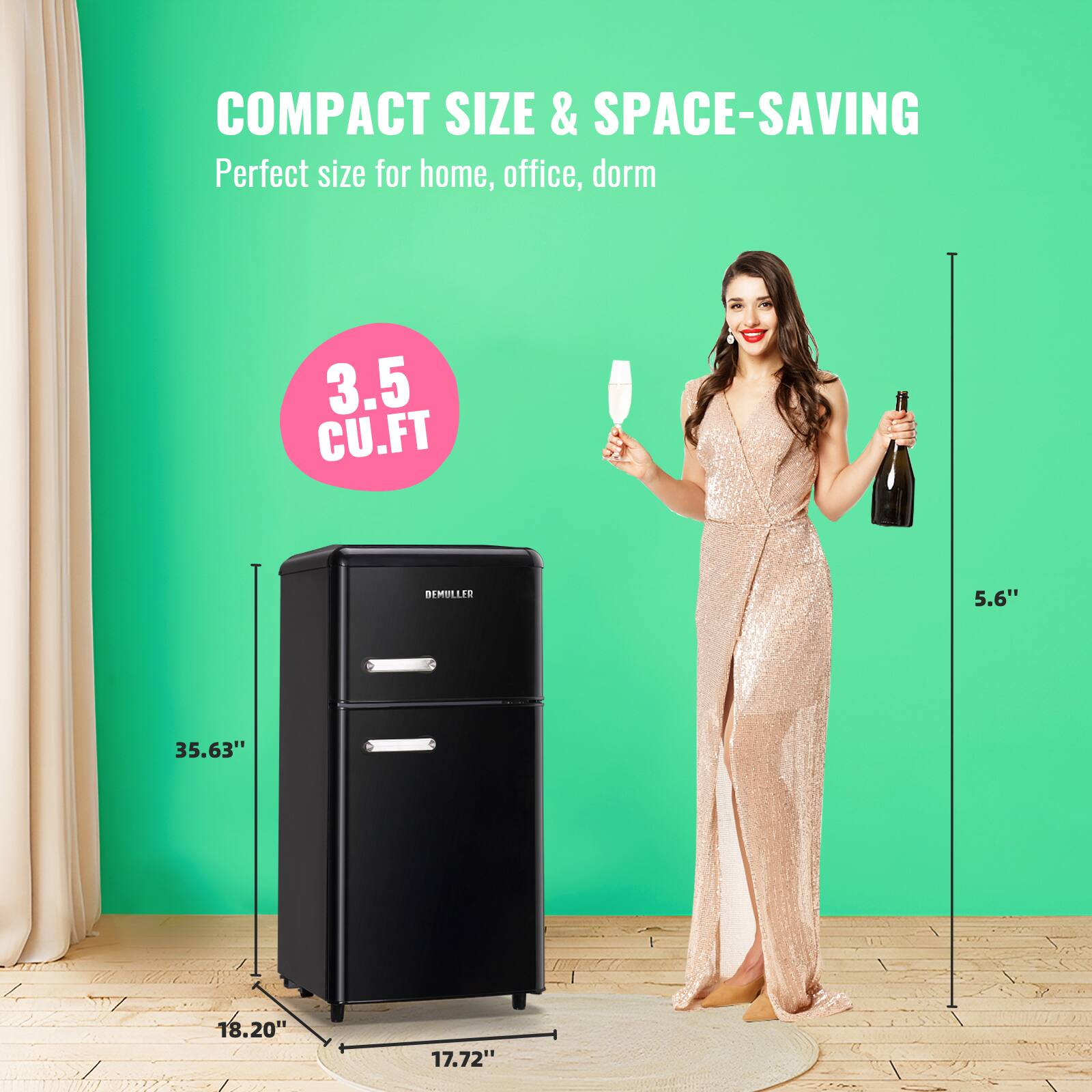 COMPACT SIZE & SPACE-SAVING  
Perfect size for home, office, dorm  

3.5 CU.FT  

5.6"  
35.63"  
18.20"  
17.72"
