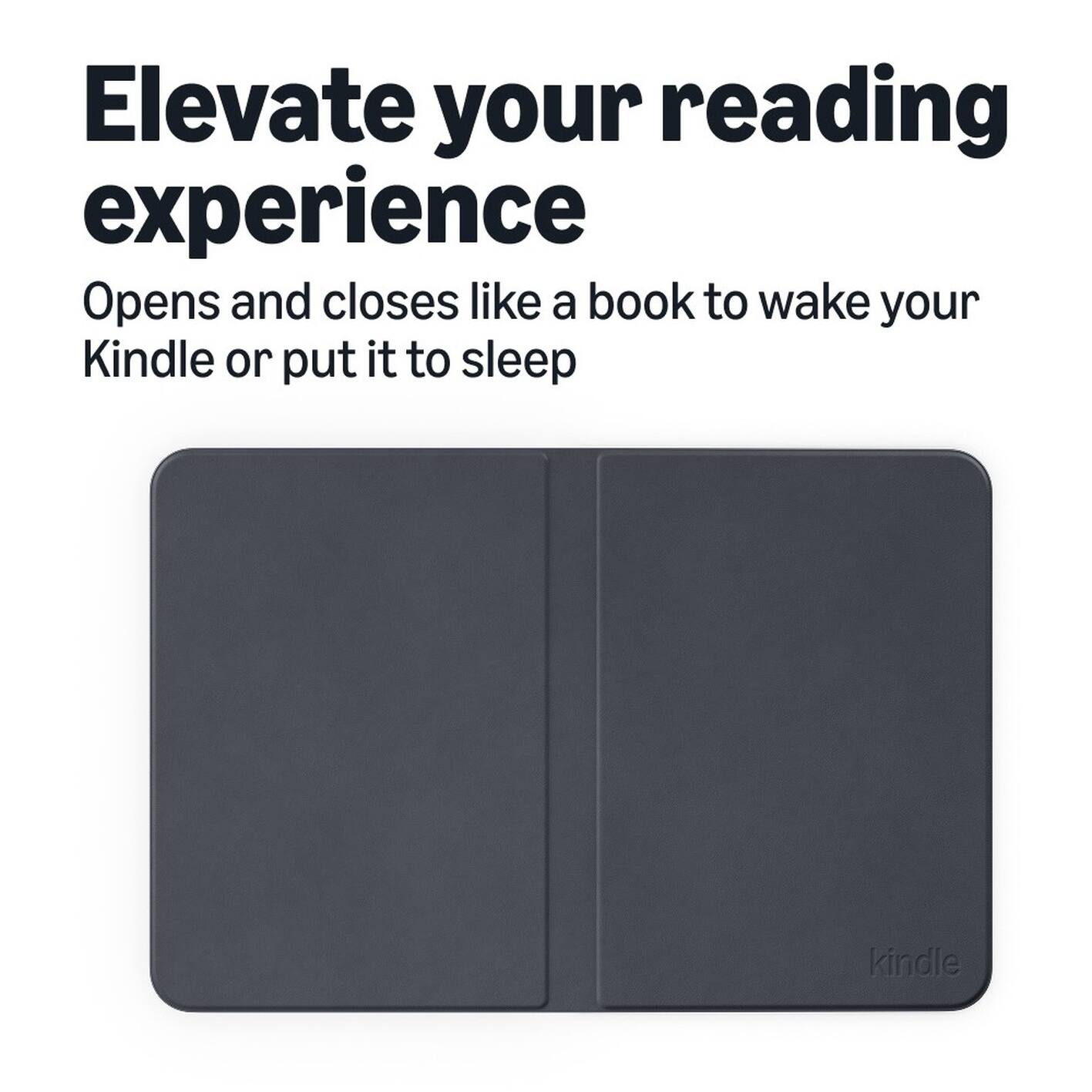 Elevate your reading experience

Opens and closes like a book to wake your Kindle or put it to sleep