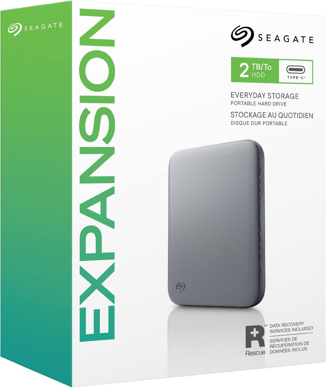 SEAGATE EXPANSION  
SEAGATE 2 TB/To HDD TYPE-C* EVERYDAY STORAGE PORTABLE HARD DRIVE STOCKAGE AU QUOTIDIEN DISQUE DUR PORTABLE TM DATA RECOVERY SERVICES INCLUDED R RCUPRATION SERVICES DE RECUPIERATION DE DONNÉES INCLUS Rescue