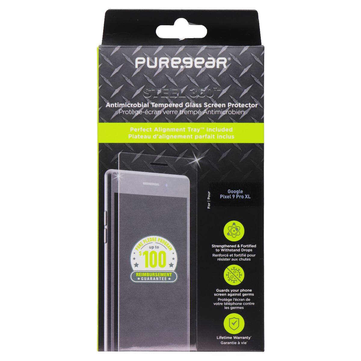 PURESEAR STEELSE 360 Antimicrobial Tempered Glass Screen Protector  
Protège-écran verre trempé Antimicrobien  
Perfect Alignment Tray" Included  
Plateau d'alignement parfait inclus  
Pour Google Pixel 9 Pro XL  

Strengthened & Fortified to Withstand Drops  
Renforcé et fortifié pour résister aux chutes  

Guards your phone screen against germs  
Protège l'écran de votre téléphone contre les germes  

Lifetime Warranty  
Garantie à vie  

PURE PLEDGE PROMISE  
up to $100 REIMBURSEMENT  
*GUARANTEE*
