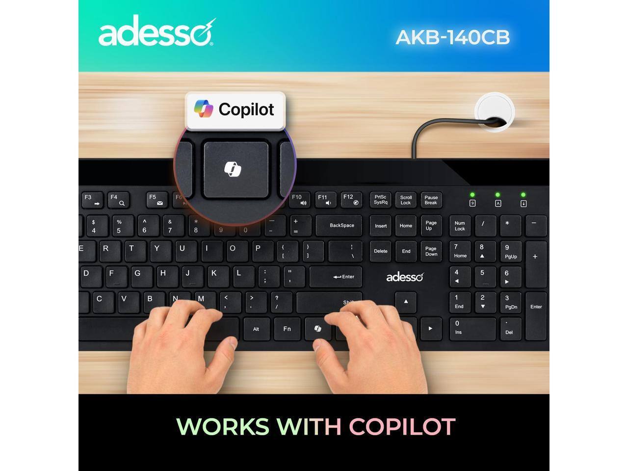 adesso AKB-140CB Copilot F3 - F4 Q F5 F6 F10 F11 PrtSc SysRq Scroll Lock Pause Break 8 A 4 S 4 % 5 A 6 & 7 * 8 9 0 I - + BackSpace Insert Home Page Up Num Lock / I E R T Y U I O P { } : Delete End Page Down 7 Home 8 A 9 PgUp + D F G H J K L : " Enter adesso 4 5 6 C V B N M < > 1 2 3 PgDn Enter All Fn 0 Ins Del WORKS WITH COPILOT