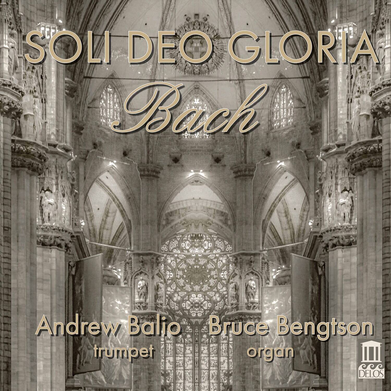 SOLI DEO GLORIA  
Bach  

Andrew Balio  
trumpet  

Bruce Bengtson  
organ  

DELOS