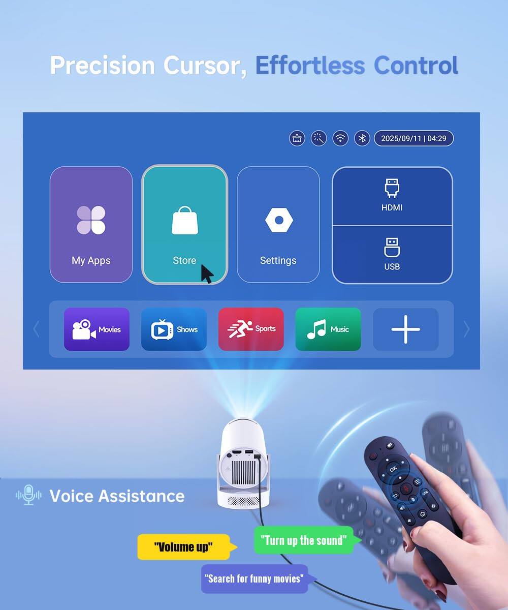 Precision Cursor, Effortless Control

2025/09/11 04:29

HDMI
My Apps
Store
Settings
USB
Movies
Shows
Sports
Music
+
Voice Assistance
"Volume up"
"Turn up the sound"
"Search for funny movies"