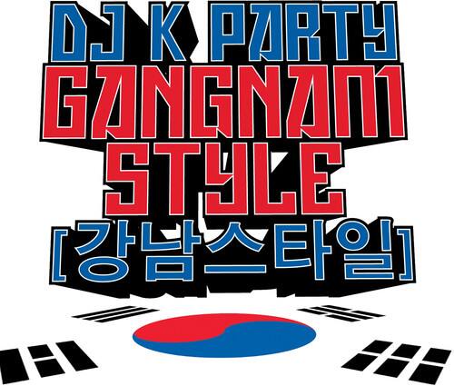 DJ K PARTY  
GANGNAM STYLE  
[강남스타일]