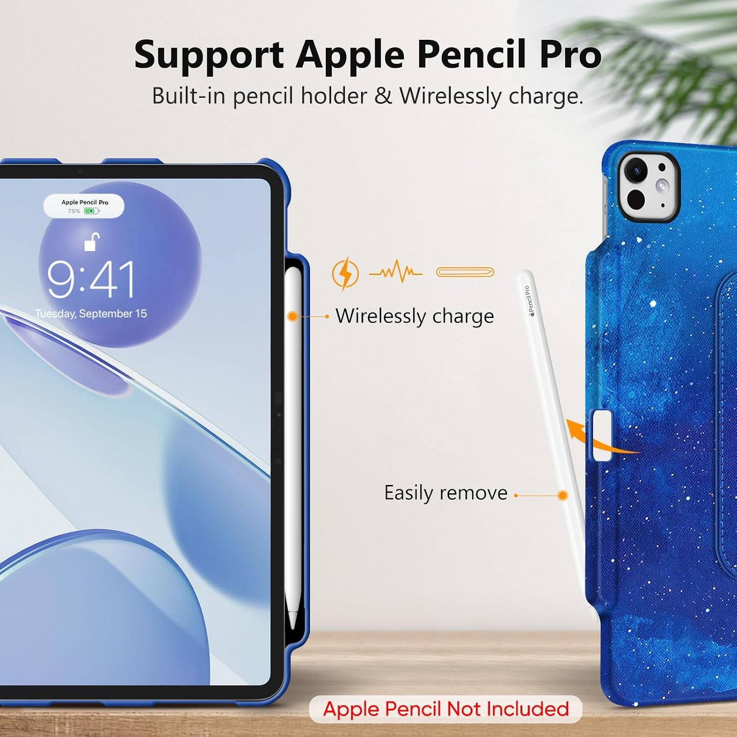 Support Apple Pencil Pro  
Built-in pencil holder & Wirelessly charge.

Apple Pencil Pro 75%  
9:41 Tuesday, September 15

Wirelessly charge  
Pro Pencil Pre 4

Easily remove  
Apple Pencil Not Included