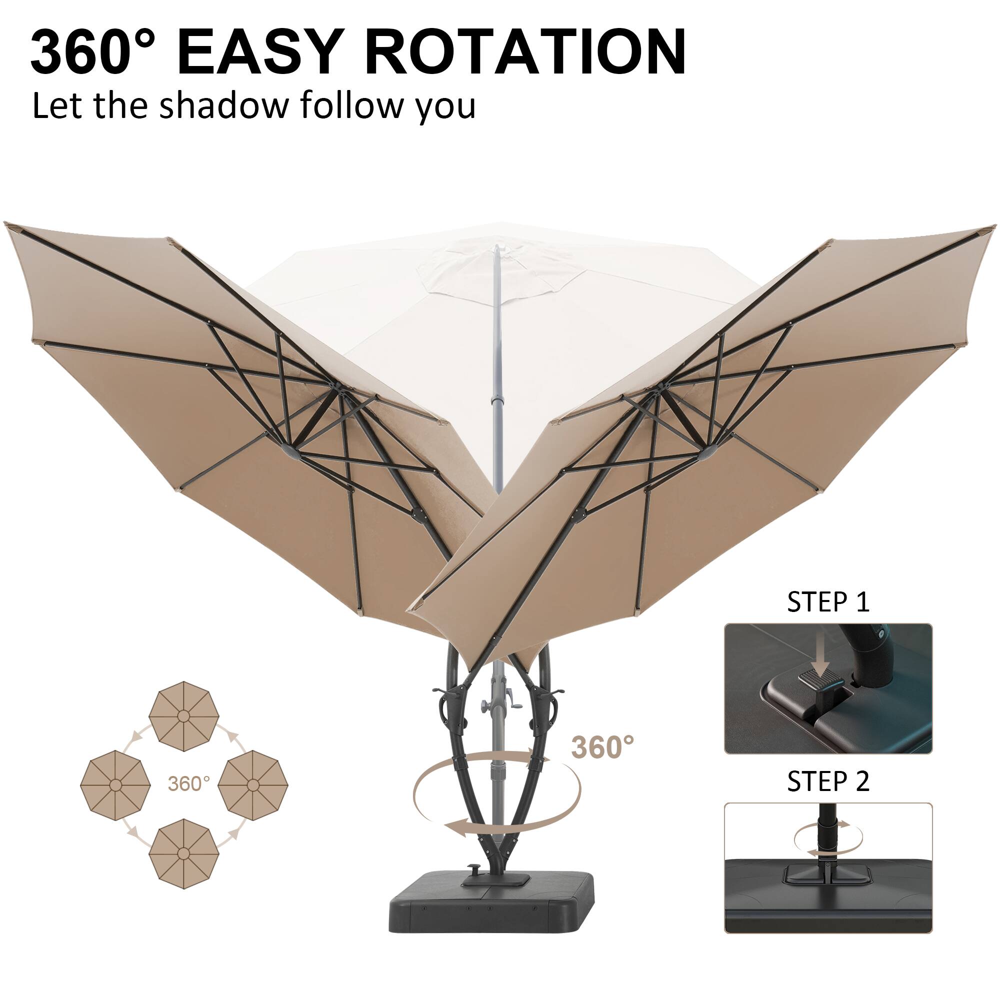 360° EASY ROTATION  
Let the shadow follow you  

STEP 1  
STEP 2