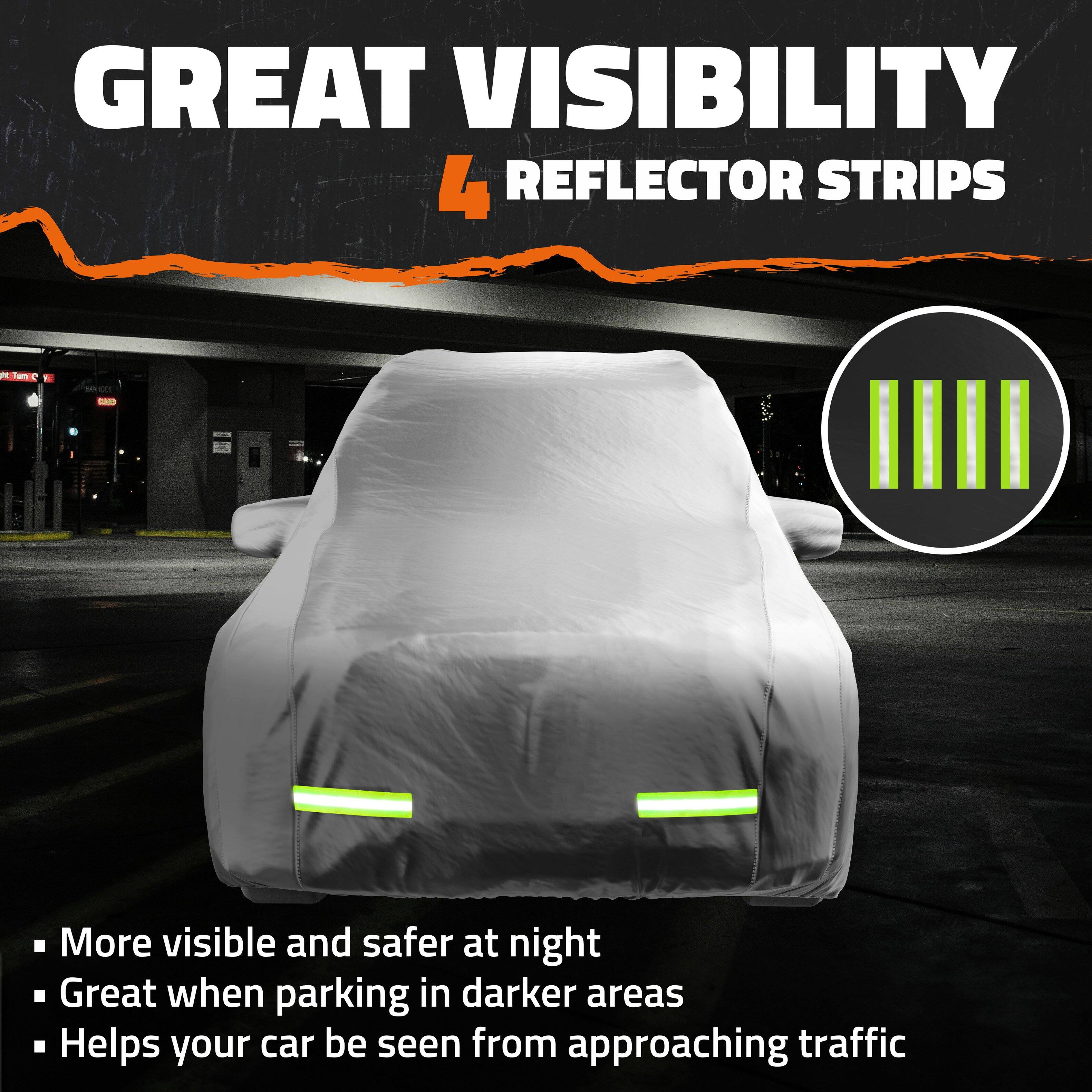 GREAT VISIBILITY  
4 REFLECTOR STRIPS

- More visible and safer at night
- Great when parking in darker areas
- Helps your car be seen from approaching traffic