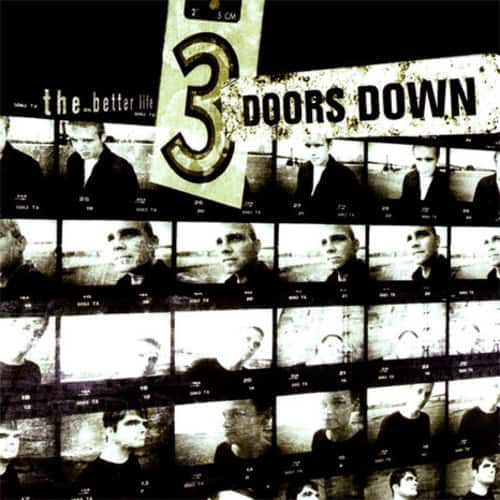 3 Doors Down  
the better life