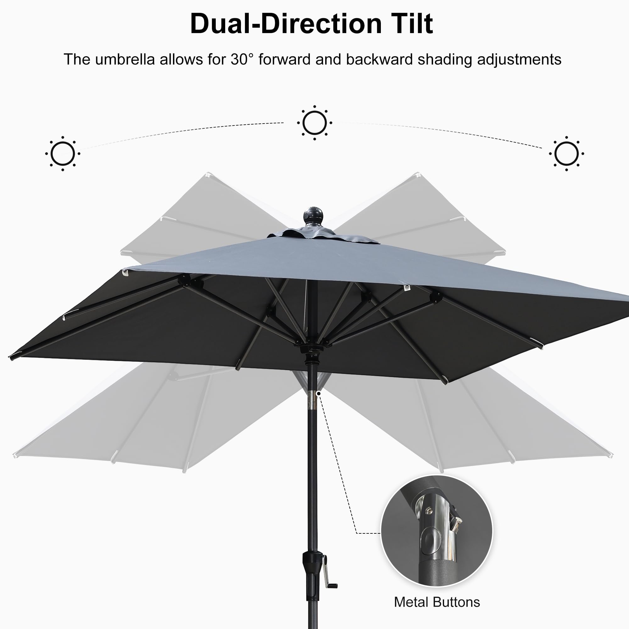 Dual-Direction Tilt  
The umbrella allows for 30° forward and backward shading adjustments  
Metal Buttons