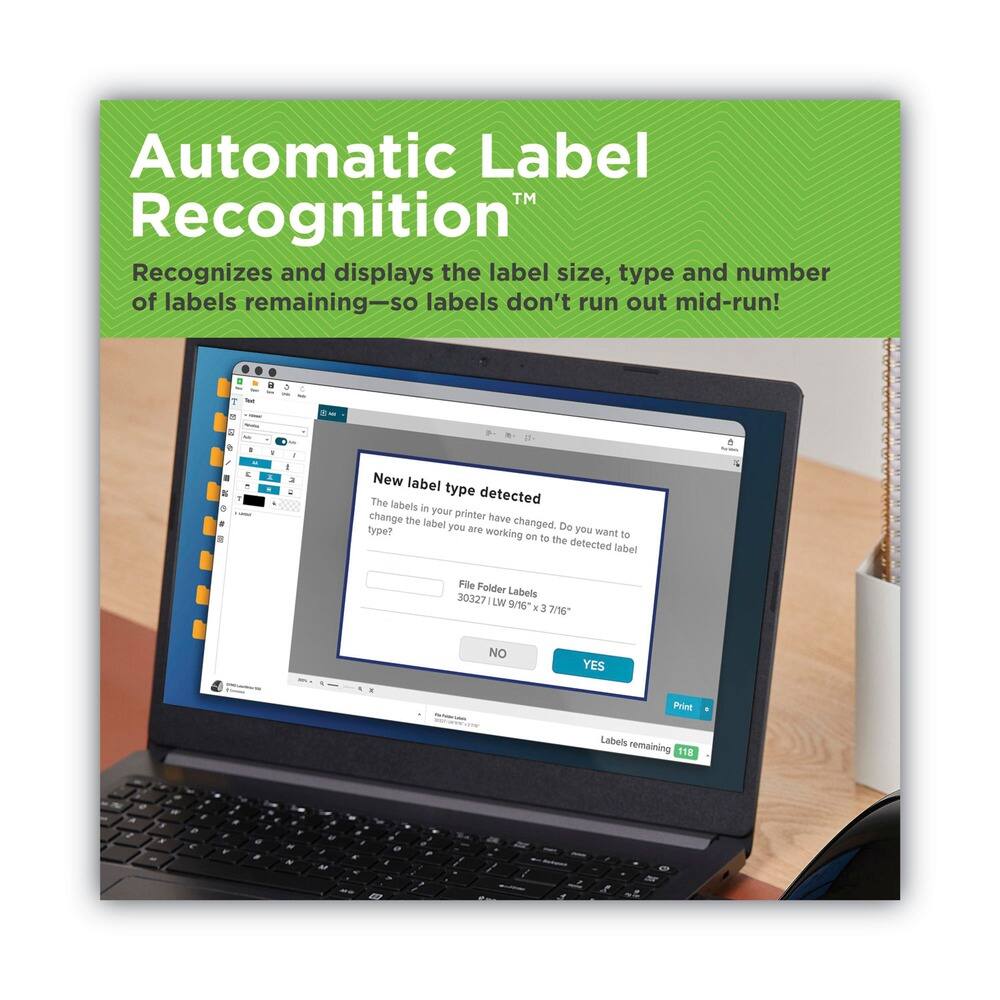 Automatic Label Recognition™

Recognizes and displays the label size, type and number of labels remaining—so labels don't run out mid-run!

New label type detected

The labels in your printer have changed. Do you want to change the label you are working on to the detected label type?

File Folder Labels 30327 L 9/16" x 3 7/16"

YES NO

Labels remaining 118