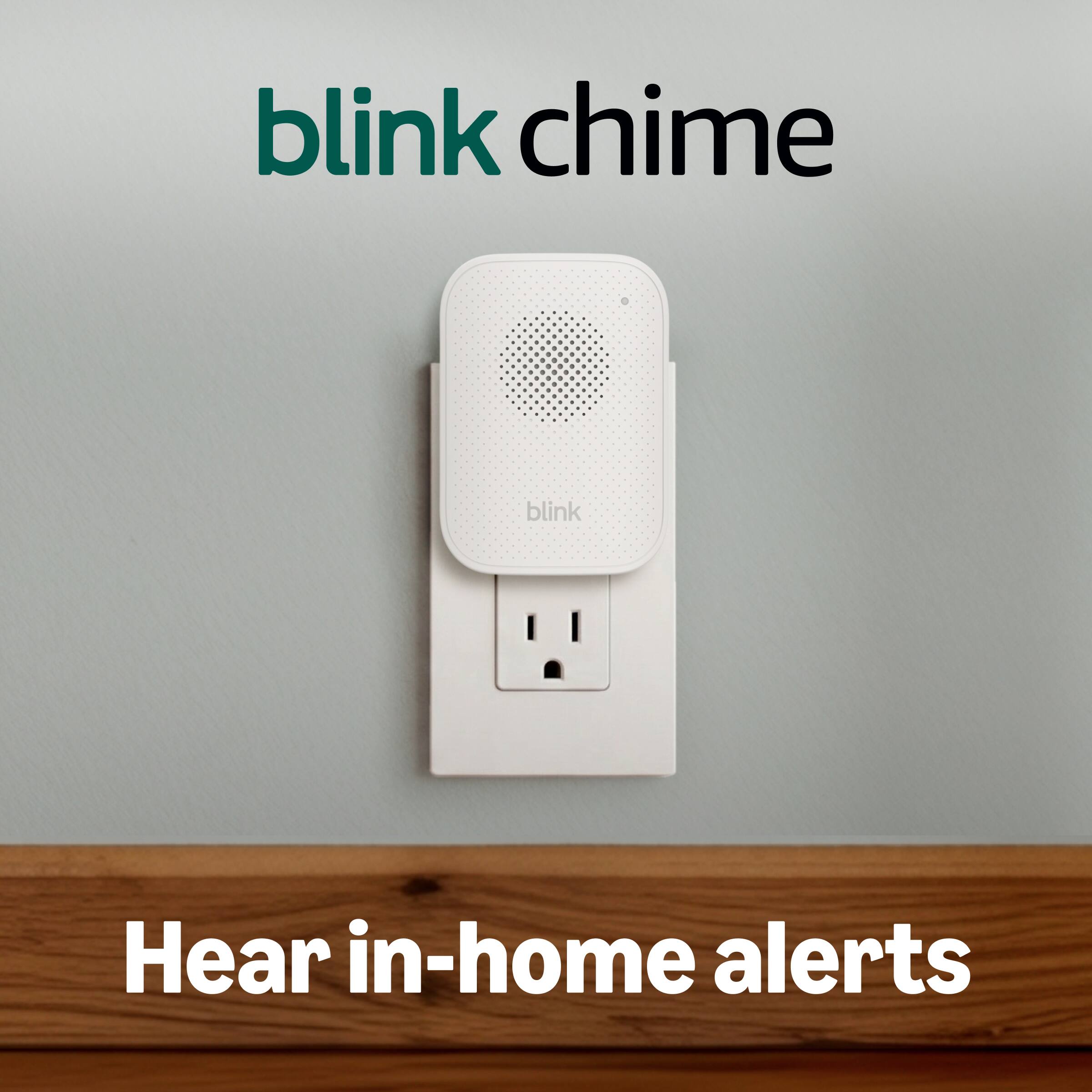 blink chime  
Hear in-home alerts