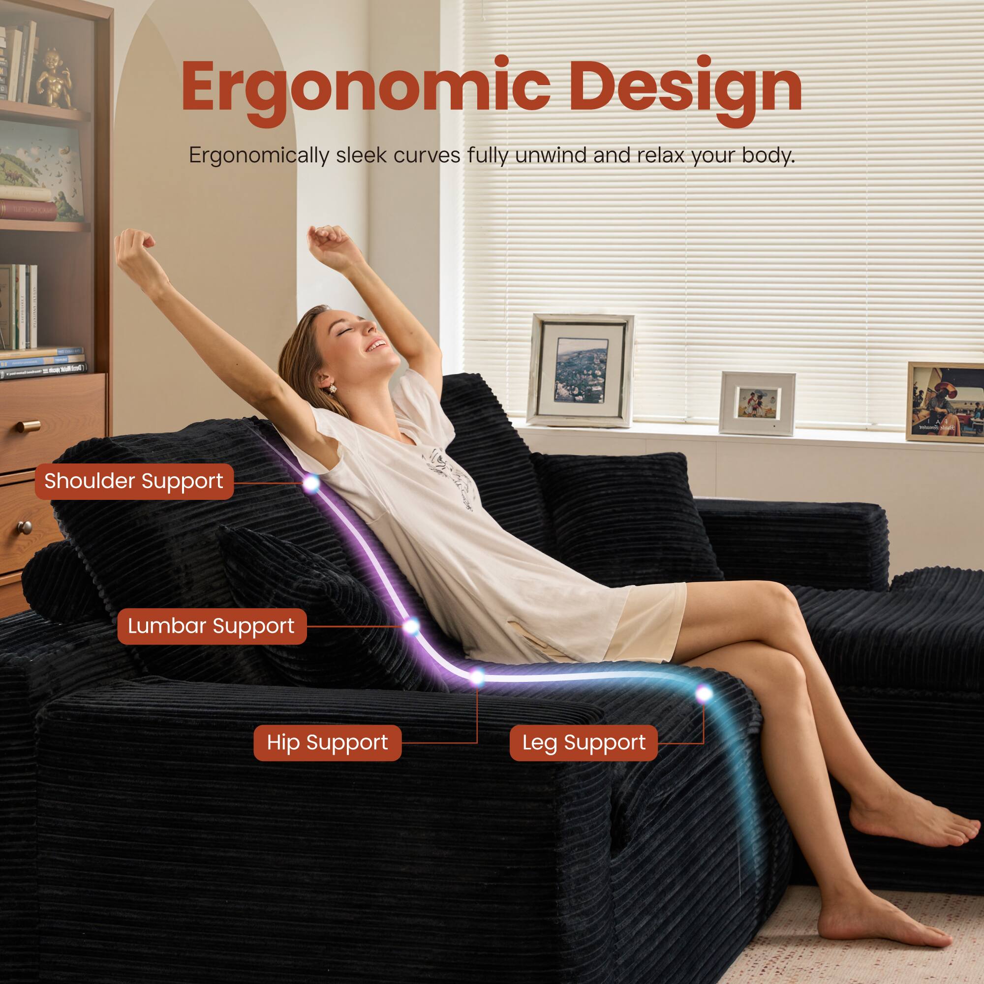 Ergonomic Design  
Ergonomically sleek curves fully unwind and relax your body.

- Shoulder Support
- Lumbar Support
- Hip Support
- Leg Support