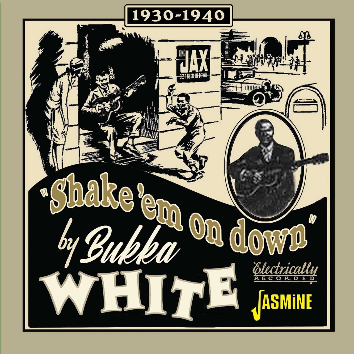 1930-1940  
JAX  
BEST BEER IN TOWN  

"Shake 'em on down"  
by Bukka WHITE  

Electrically Recorded  
JASMINE