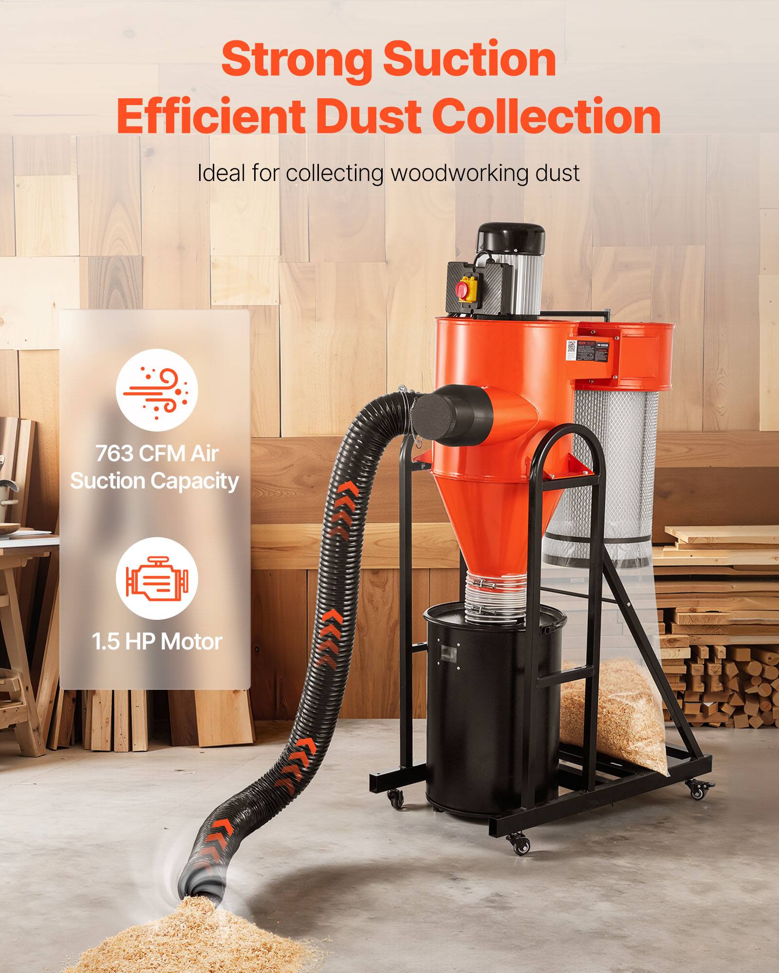 Strong Suction Efficient Dust Collection  
Ideal for collecting woodworking dust  

763 CFM Air Suction Capacity  
1.5 HP Motor