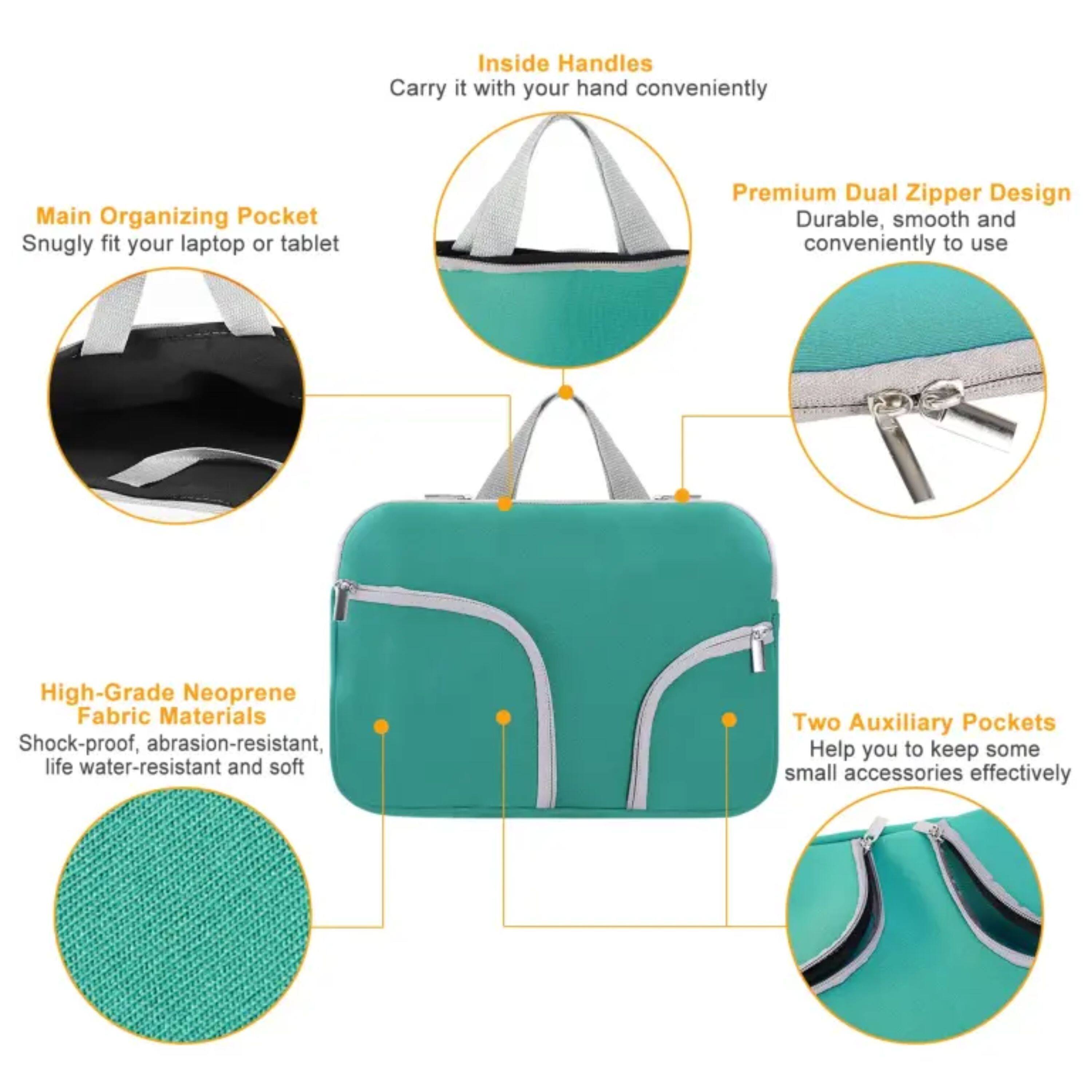 - Inside Handles: Carry it with your hand conveniently
- Main Organizing Pocket: Snugly fit your laptop or tablet
- Premium Dual Zipper Design: Durable, smooth and conveniently to use
- High-Grade Neoprene Fabric Materials: Shock-proof, abrasion-resistant, water-resistant and soft
- Two Auxiliary Pockets: Help you to keep some small accessories effectively