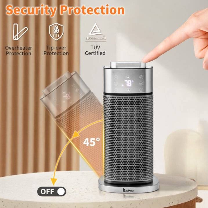 Security Protection

- Overheater Protection
- Tip-over Protection
- TUV Certified

45°

OFF