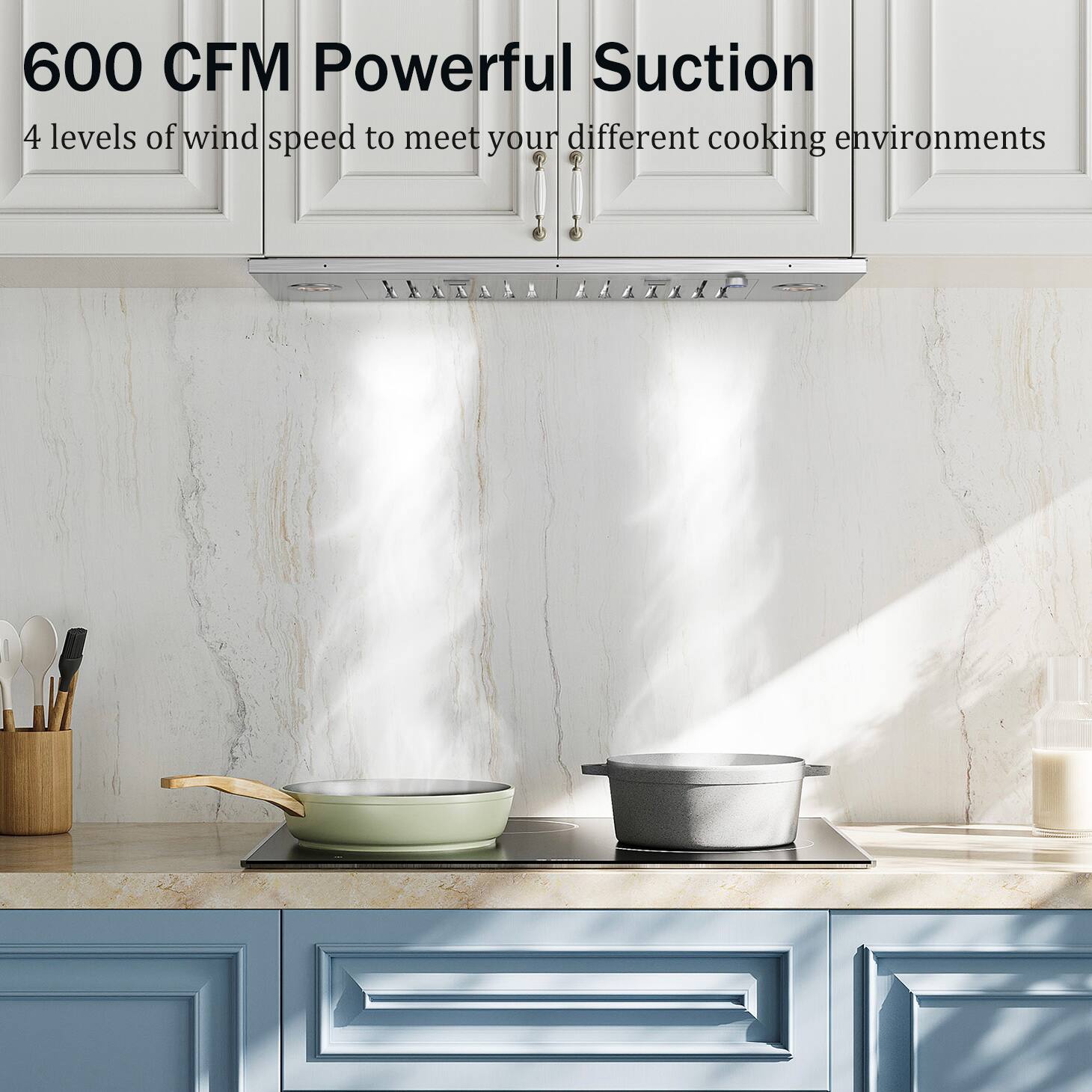 600 CFM Powerful Suction  
4 levels of wind speed to meet your different cooking environments