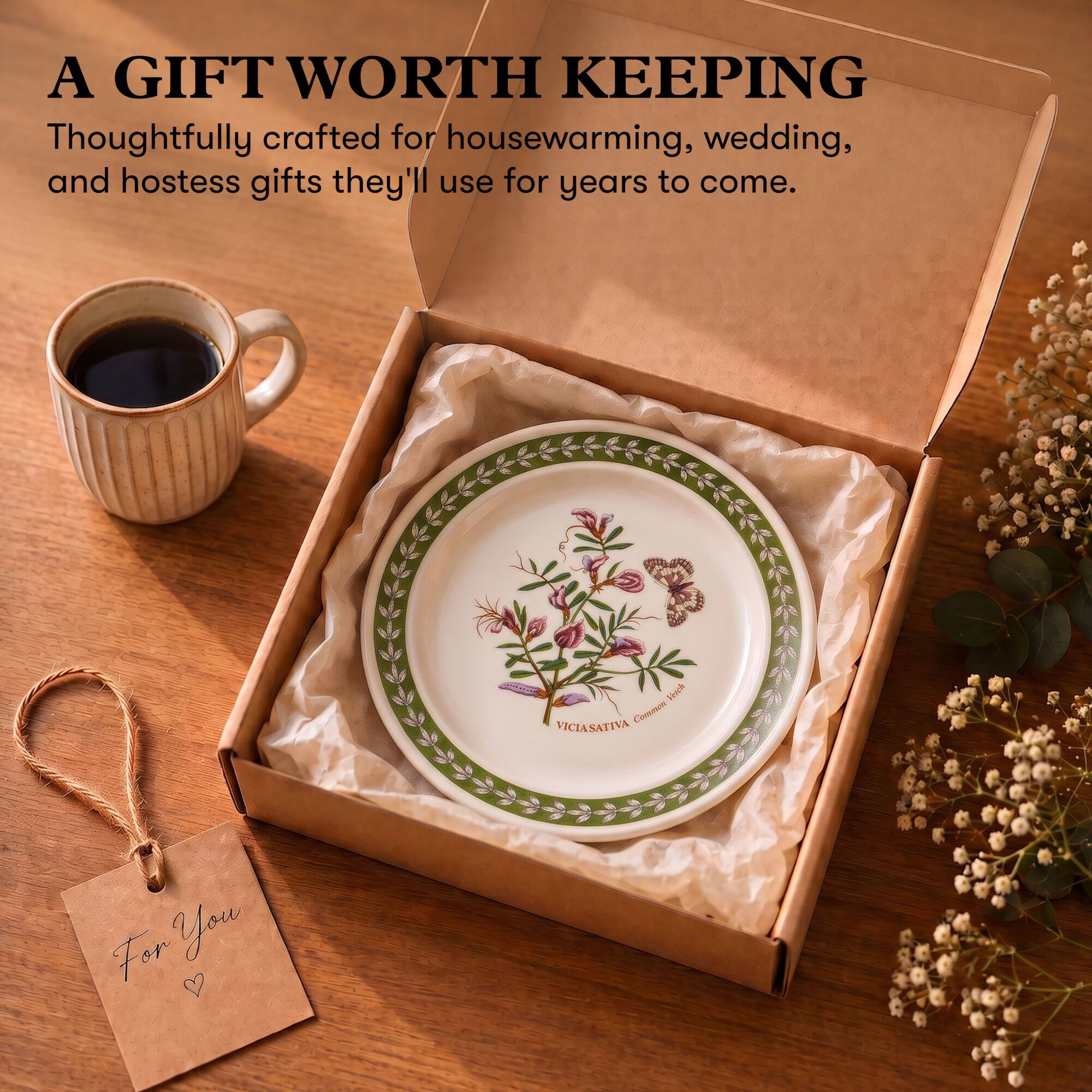 A GIFT WORTH KEEPING  
Thoughtfully crafted for housewarming, wedding, and hostess gifts they'll use for years to come.  

VICIASATIVA  
Comment  

For You