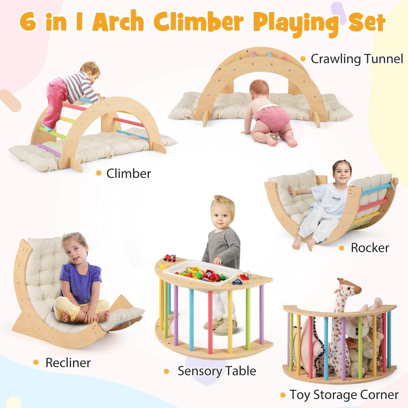 6 in 1 Arch Climber Playing Set

- Climber
- Crawling Tunnel
- Recliner
- Sensory Table
- Rocker
- Toy Storage Corner