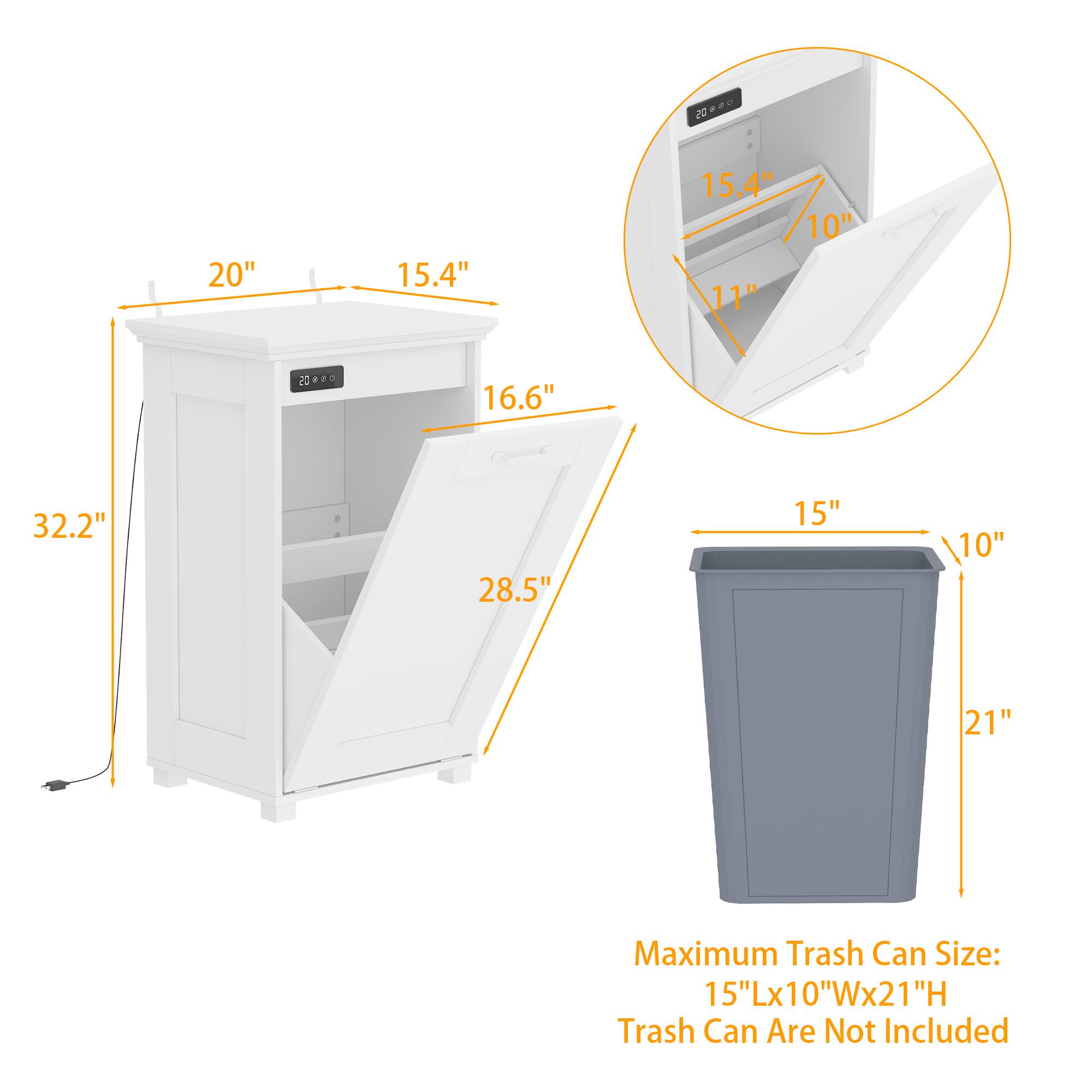 20" x 15.4" x 16.6" x 28.5" x 32.2"  
15" x 10" x 21"  
Maximum Trash Can Size: 15"L x 10"W x 21"H  
Trash Can Are Not Included