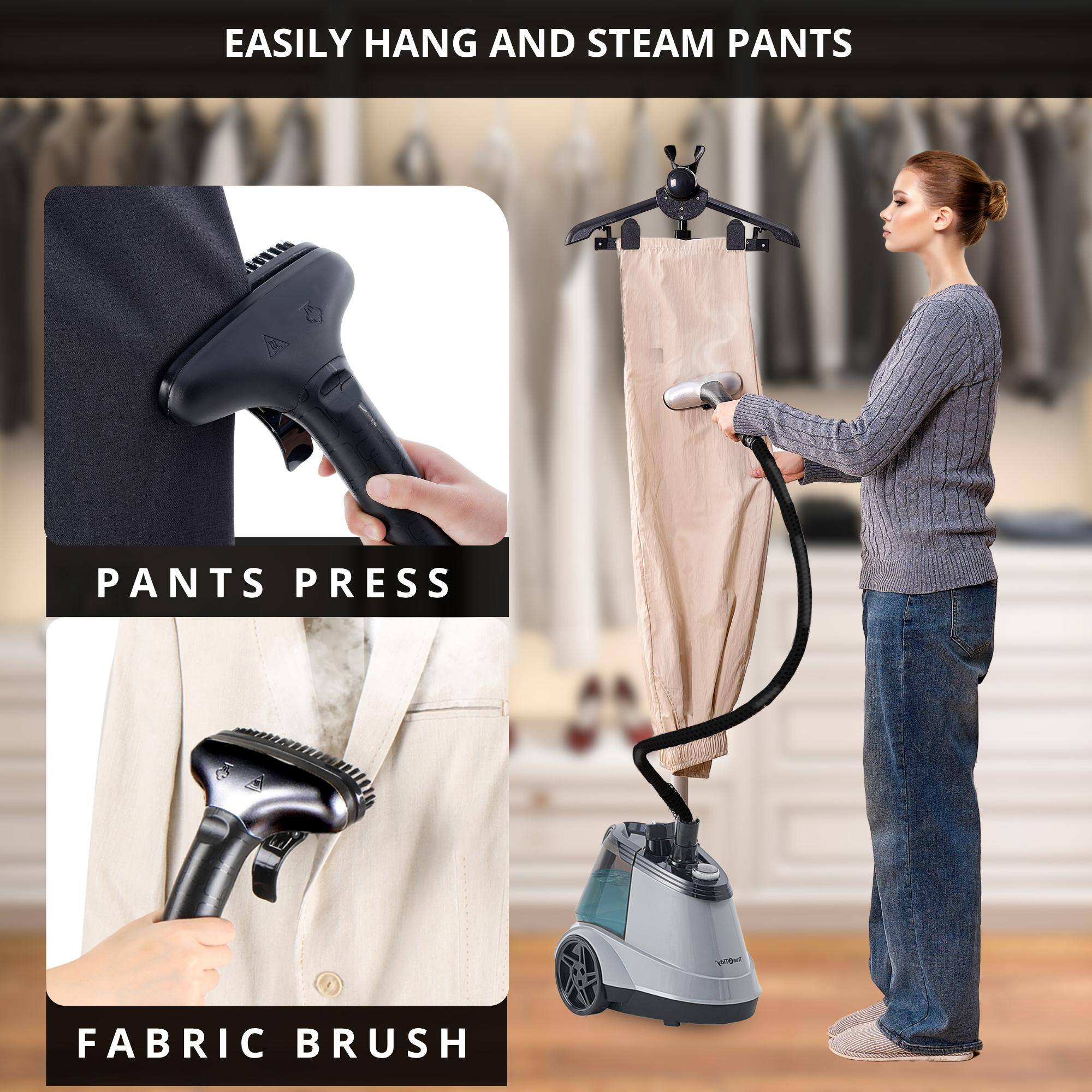 EASILY HANG AND STEAM PANTS
PANTS PRESS
FABRIC BRUSH