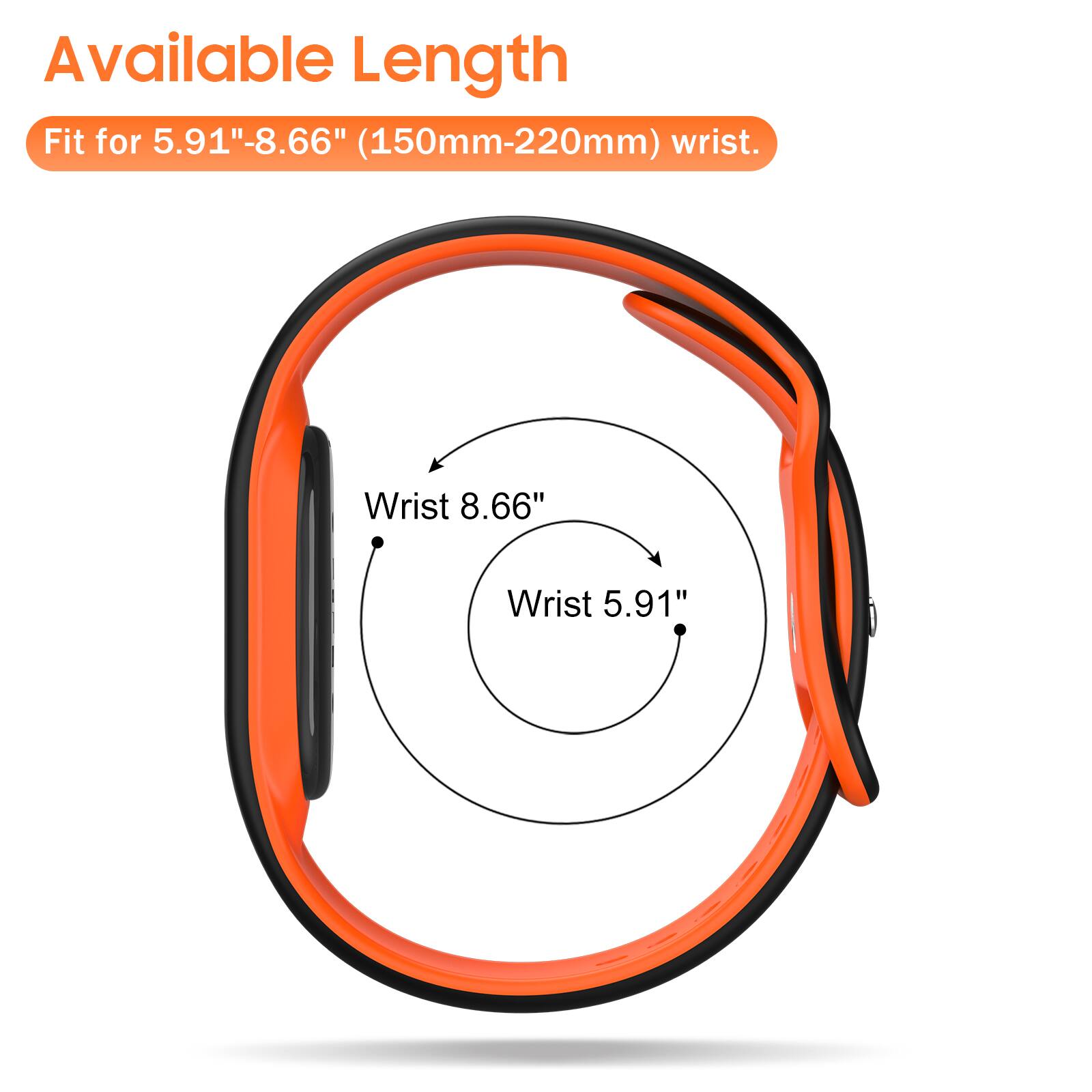 Available Length Fit for 5.91"-8.66" (150mm-220mm) wrist.

Wrist 8.66"
Wrist 5.91"