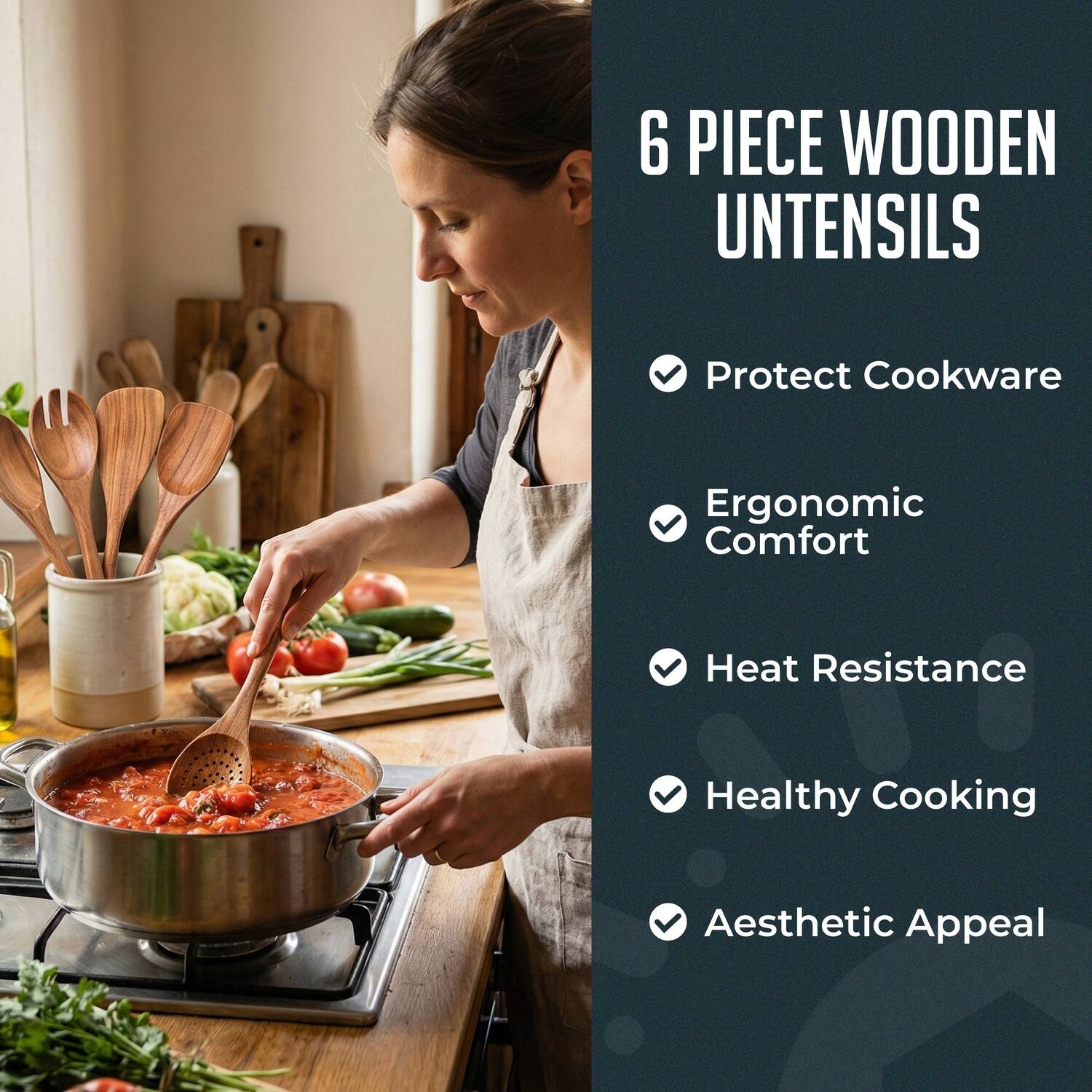 6 PIECE WOODEN UNTENSILS

- Protect Cookware
- Ergonomic Comfort
- Heat Resistance
- Healthy Cooking
- Aesthetic Appeal