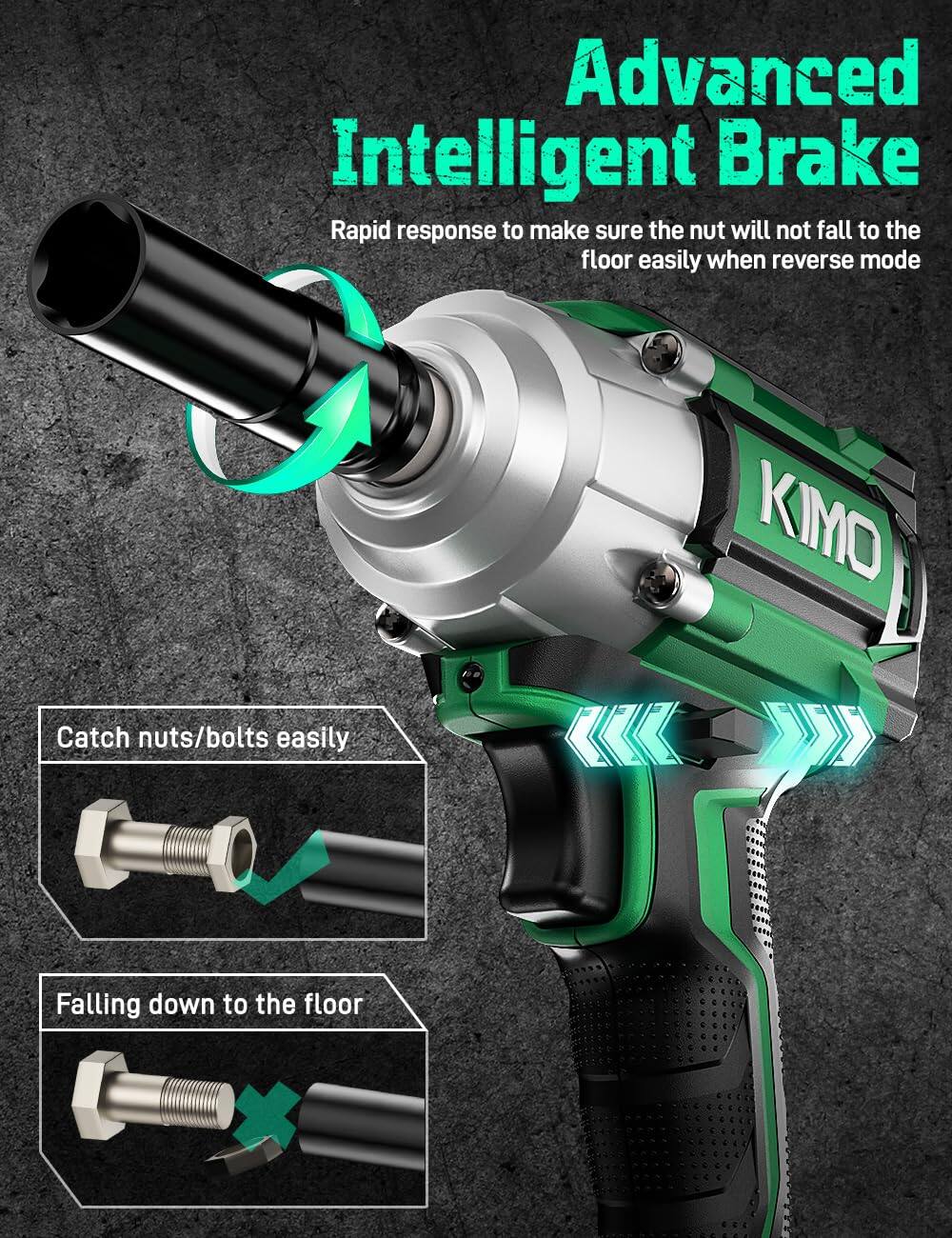 Advanced Intelligent Brake  
Rapid response to make sure the nut will not fall to the floor easily when reverse mode  

Catch nuts/bolts easily  

Falling down to the floor